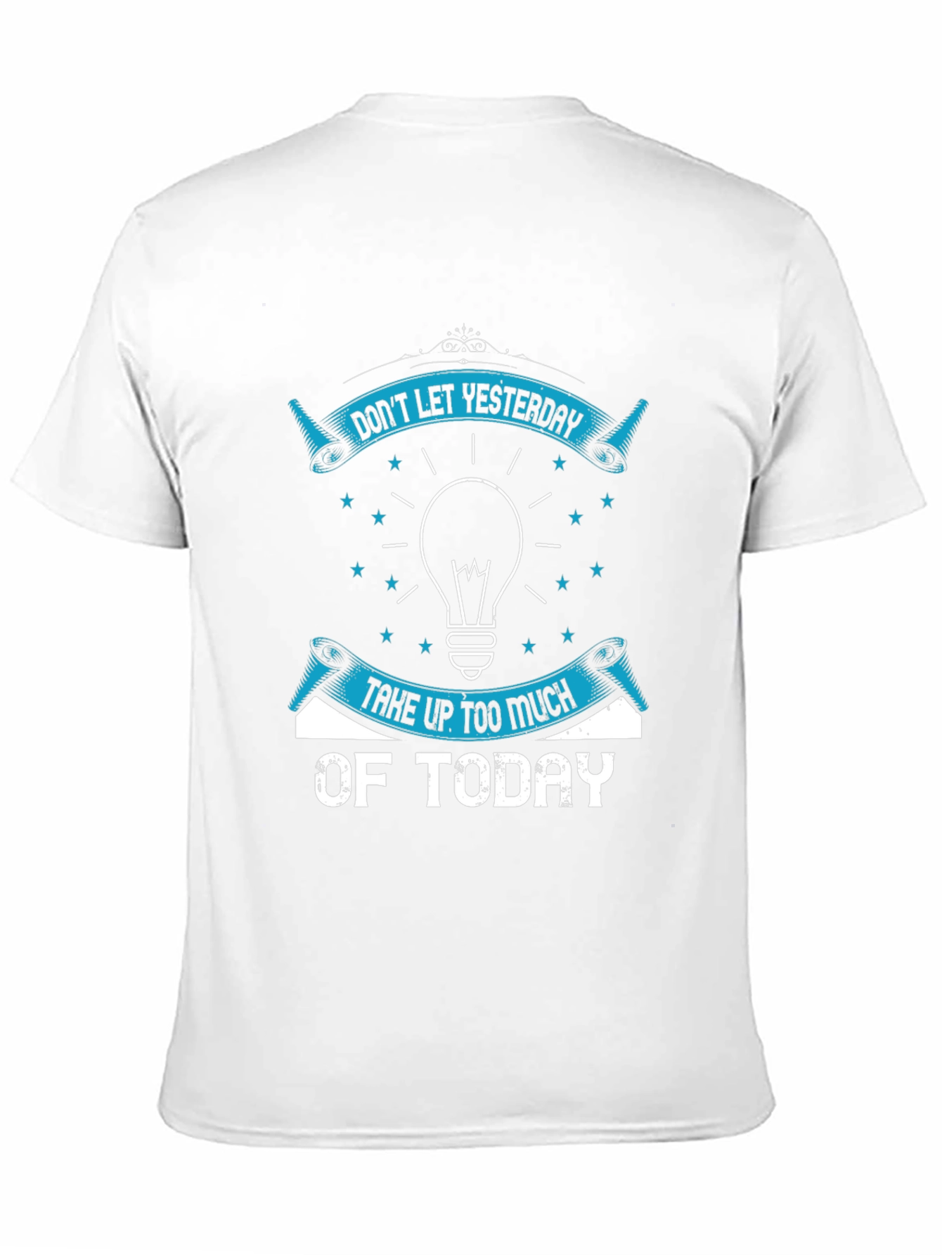 Inspirational Graphic T-Shirt - Dont Let Yesterday