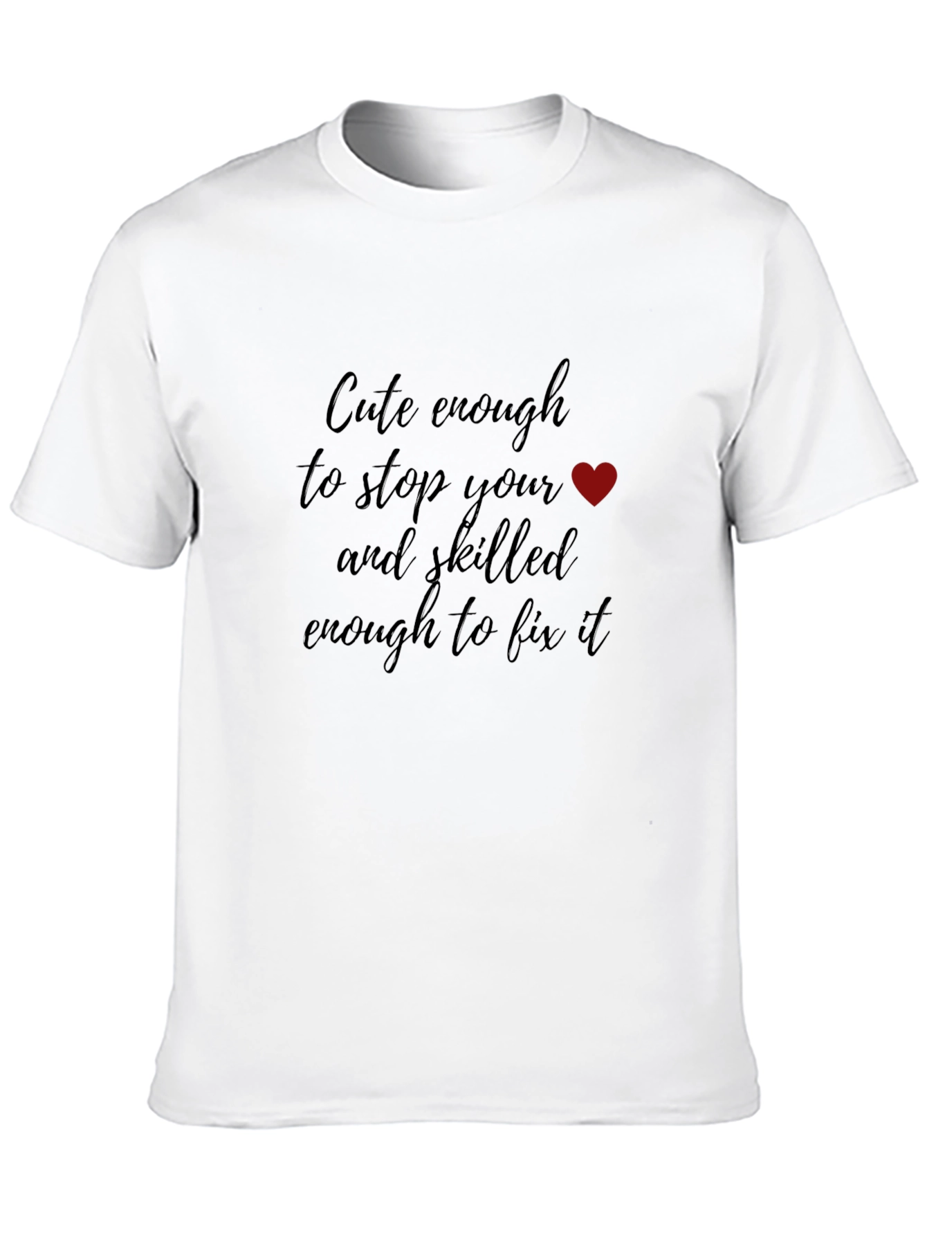 Cute Enough to Stop Your Heart Graphic Tee