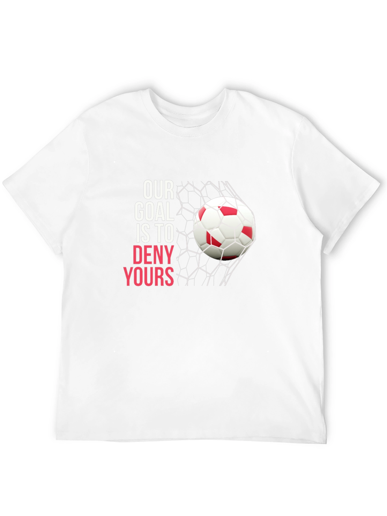 Soccer Goal T-Shirt: Deny Yours
