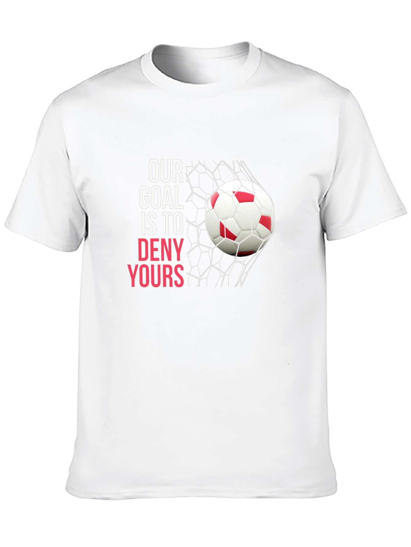 Soccer Goal T-Shirt: Deny Yours