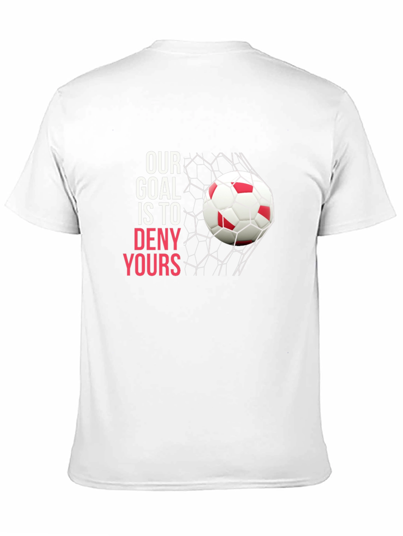 Soccer Goal T-Shirt: Deny Yours