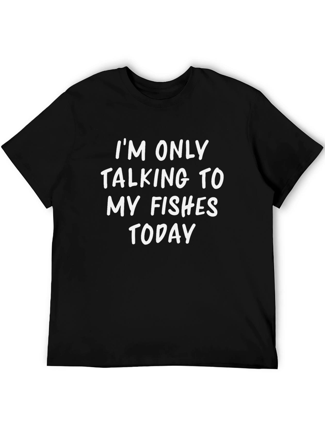 Im Only Talking to My Fishes Today T-Shirt