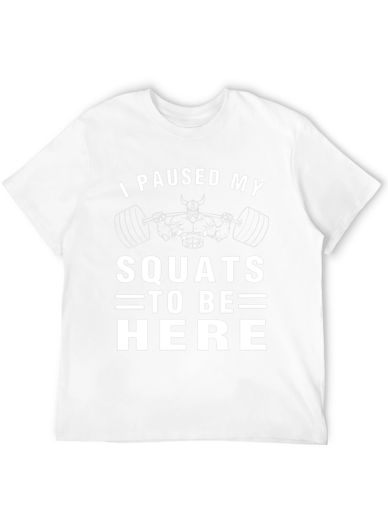 I Paused My Squats Funny Workout T-Shirt