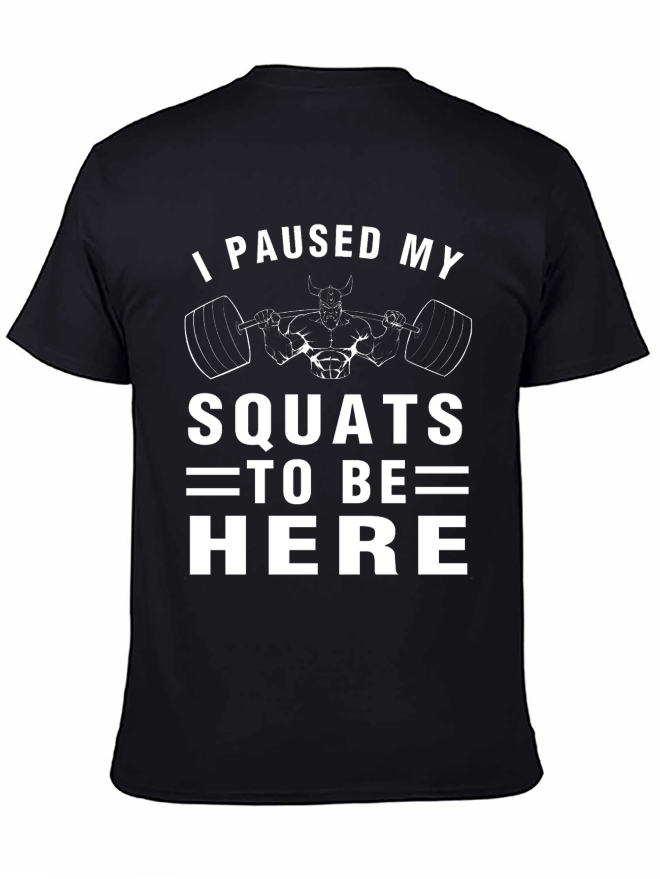 I Paused My Squats Funny Workout T-Shirt
