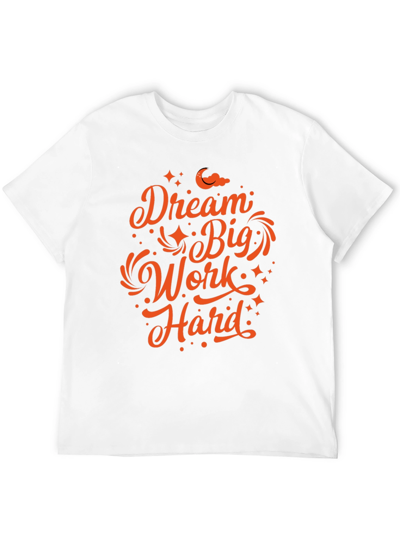 Dream Big Work Hard Graphic T-Shirt