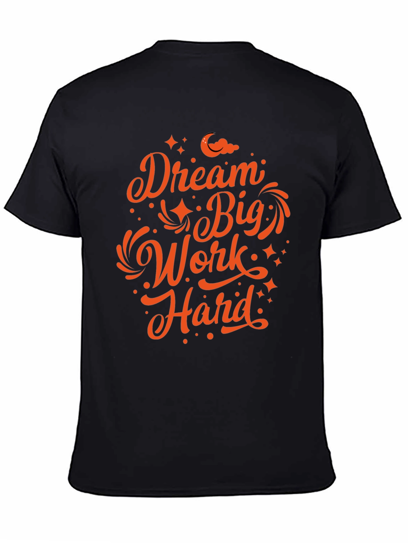 Dream Big Work Hard Graphic T-Shirt