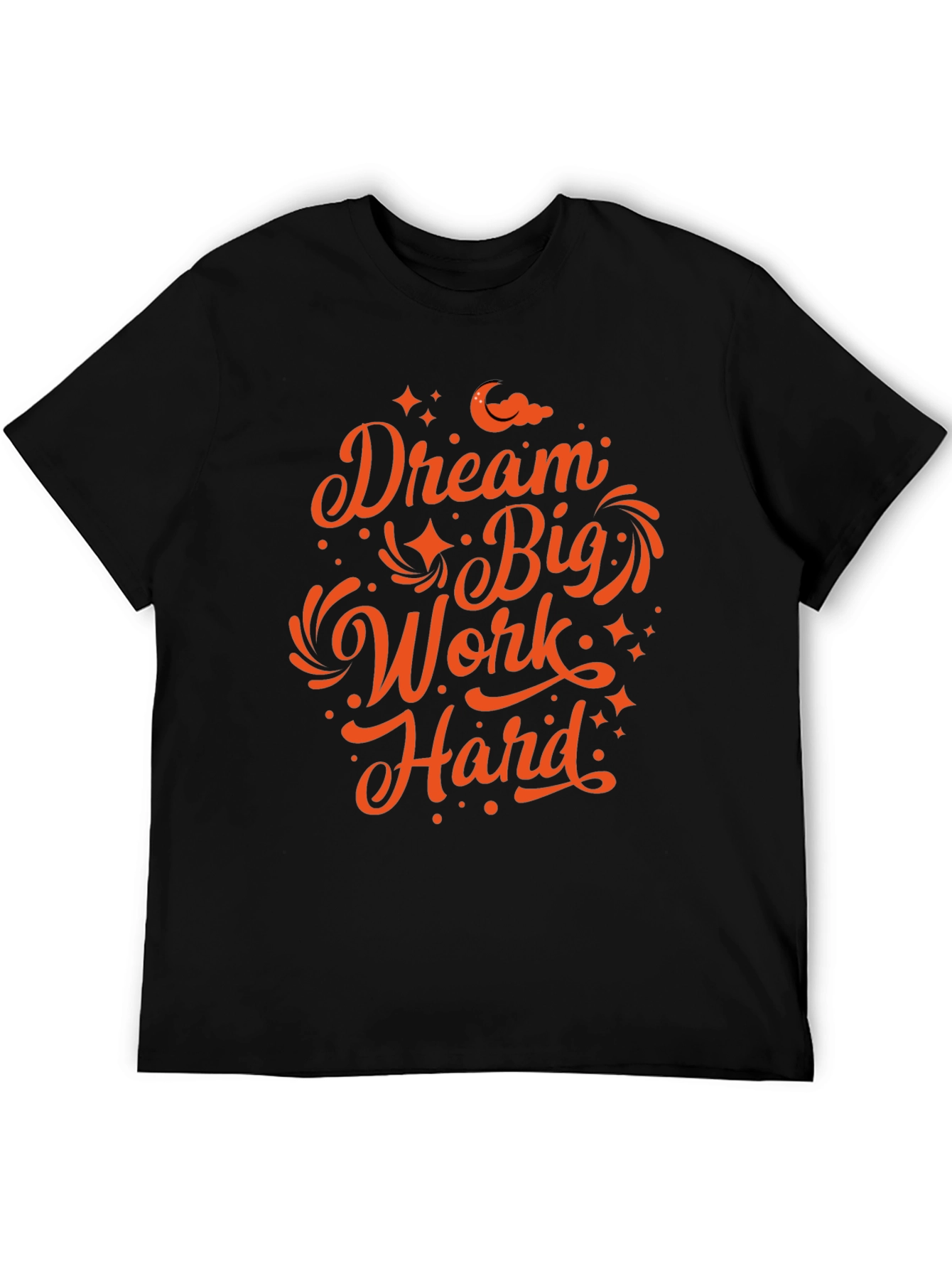 Dream Big Work Hard Graphic T-Shirt