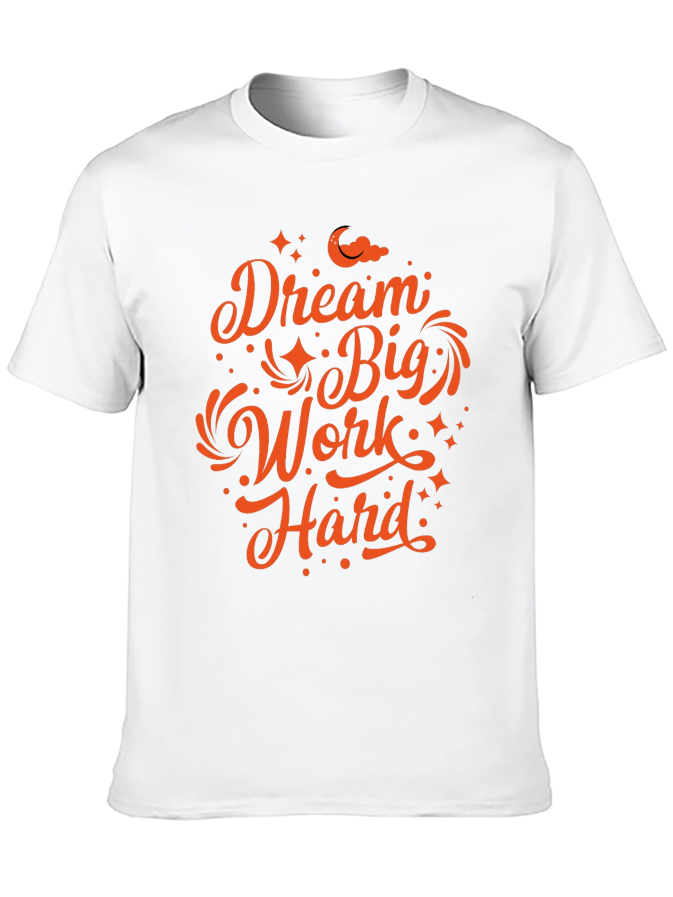 Dream Big Work Hard Graphic T-Shirt
