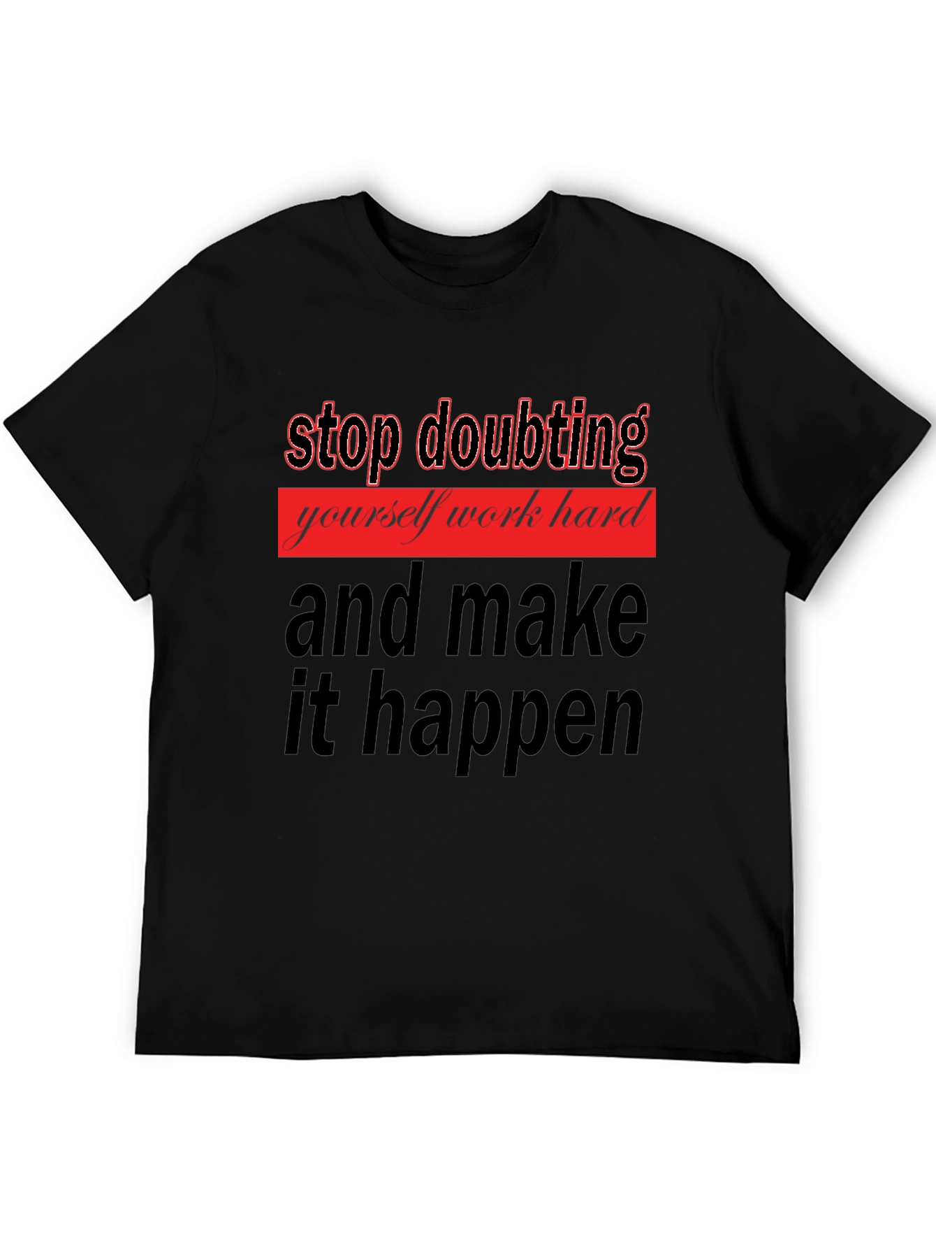 Motivational Graphic Tee - Stop Doubting