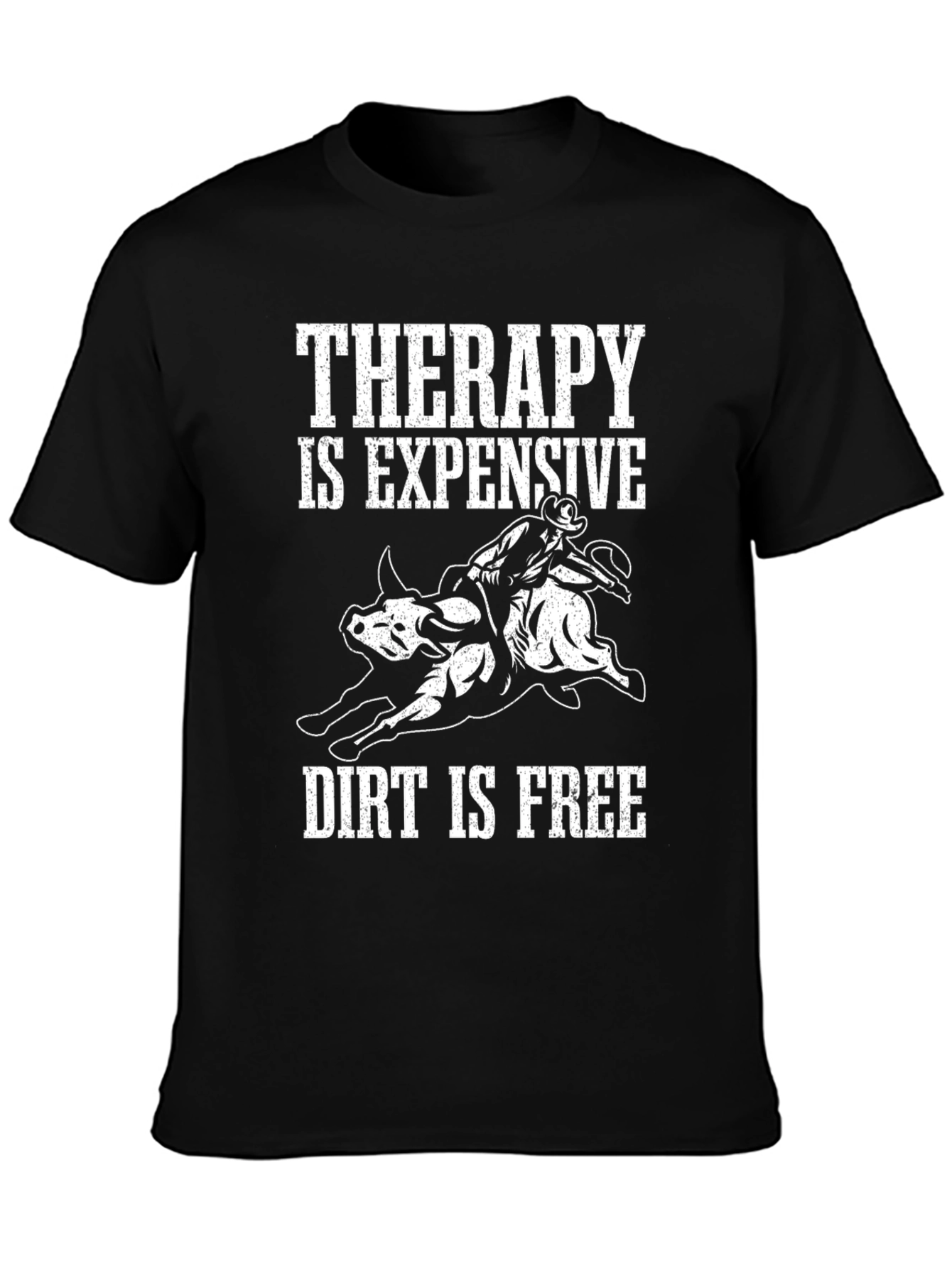 Therapy is Expensive Dirt is Free Graphic T-Shirt