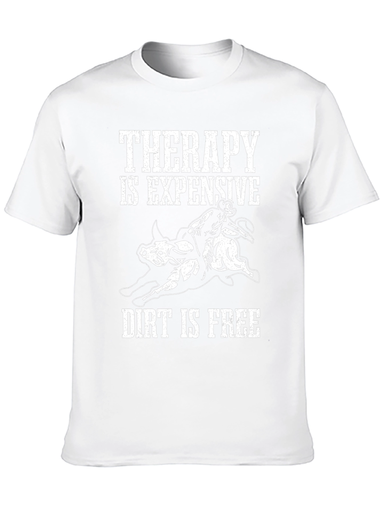 Therapy is Expensive Dirt is Free Graphic T-Shirt