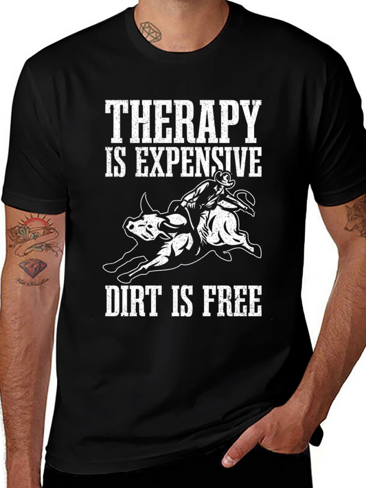 Therapy is Expensive Dirt is Free Graphic T-Shirt