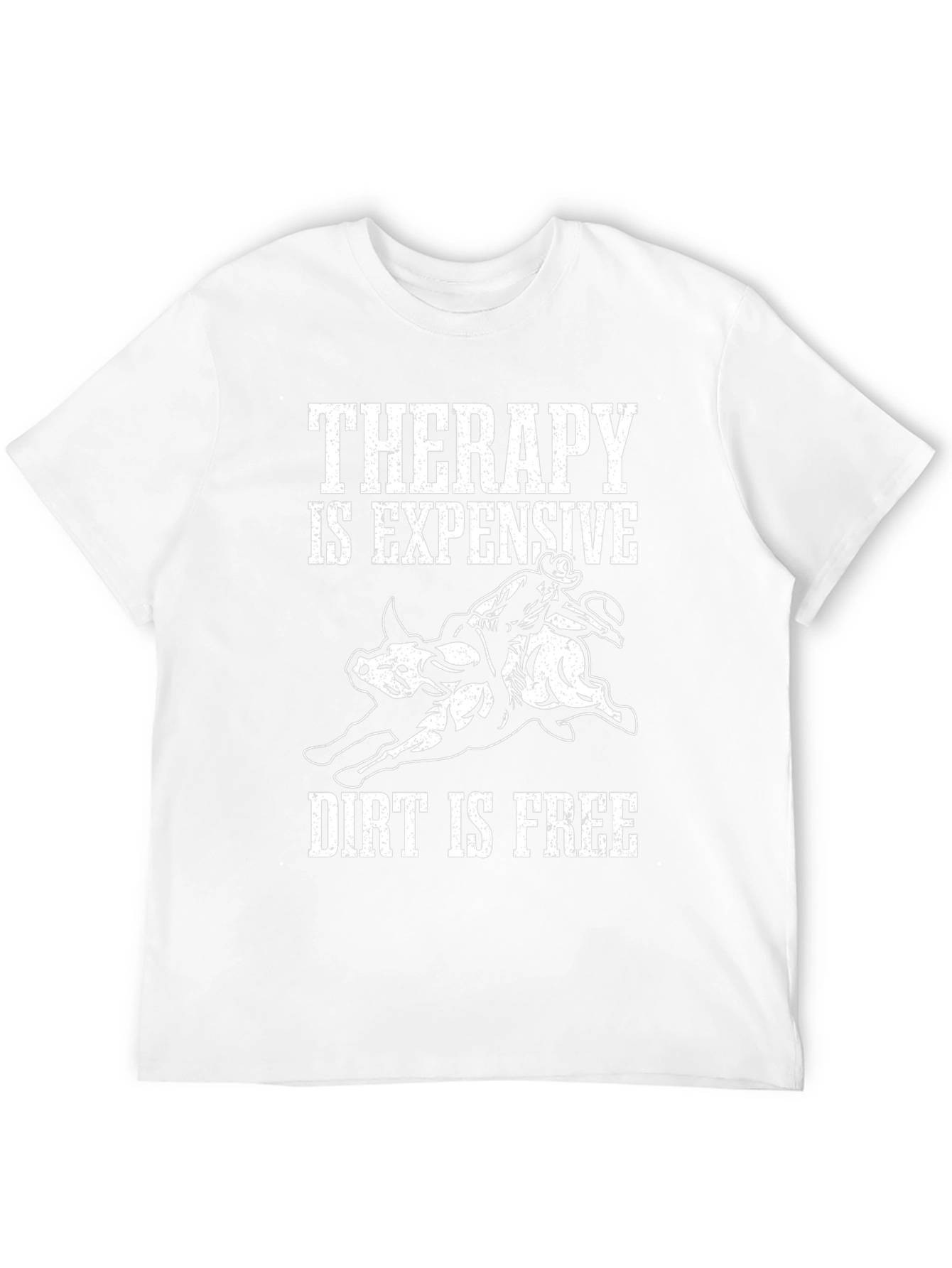 Therapy is Expensive Dirt is Free Graphic T-Shirt
