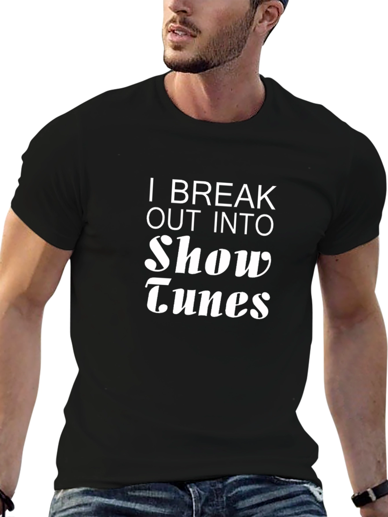 I Break Out Into Show Tunes Black T-Shirt
