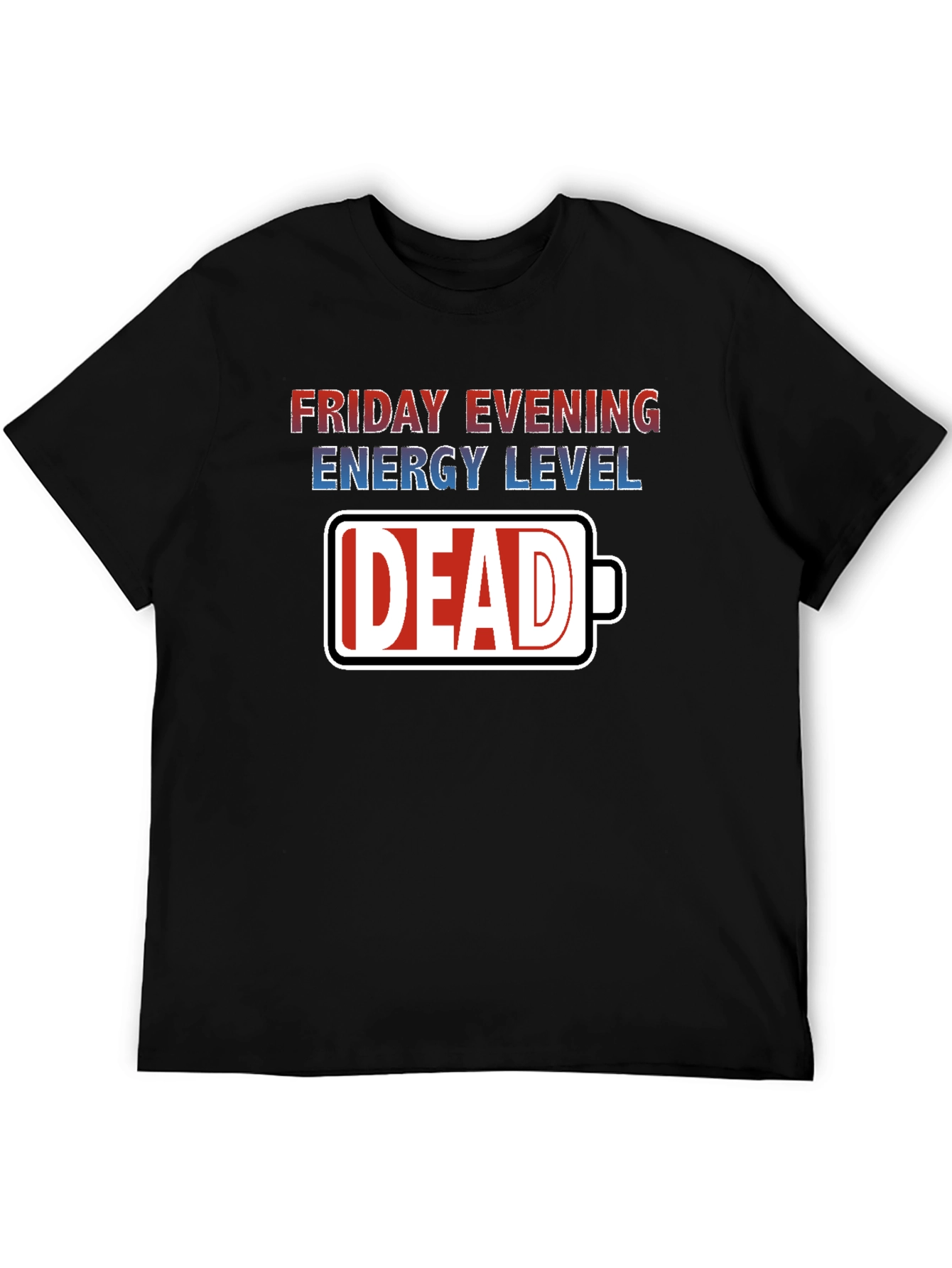 Friday Evening Energy Level: Dead T-Shirt