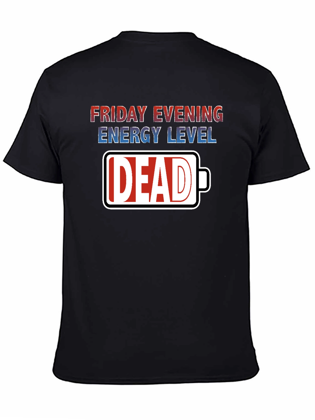 Friday Evening Energy Level: Dead T-Shirt