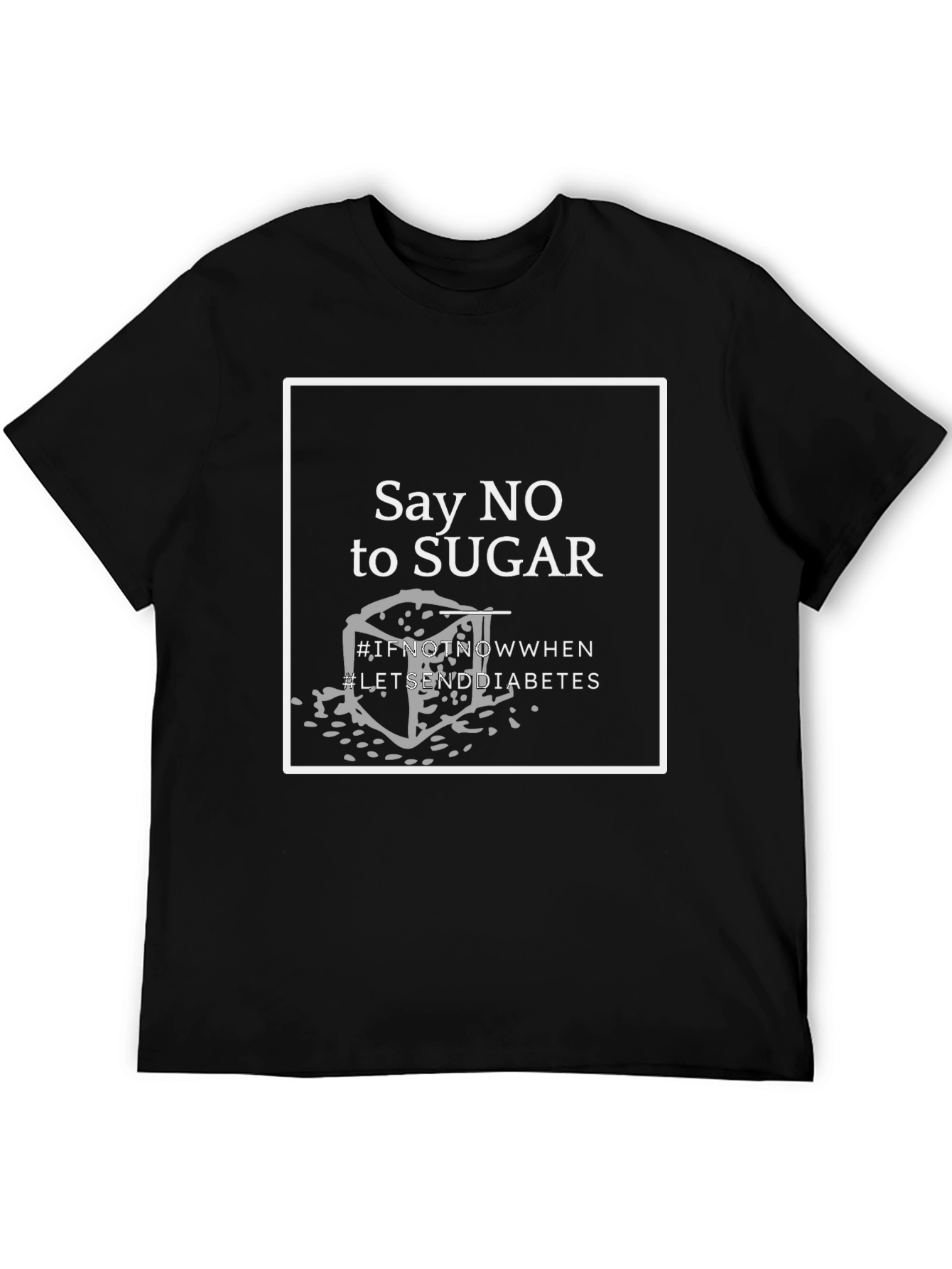 Say NO to Sugar T-Shirt - End Diabetes