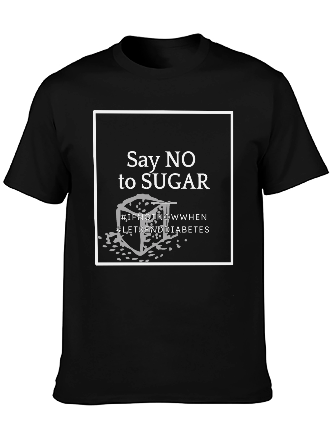 Say NO to Sugar T-Shirt - End Diabetes