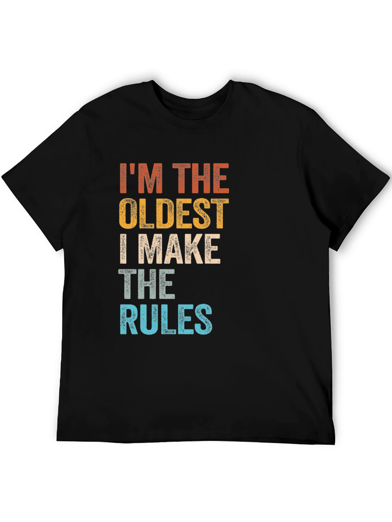 Im The Oldest I Make The Rules Graphic Tee