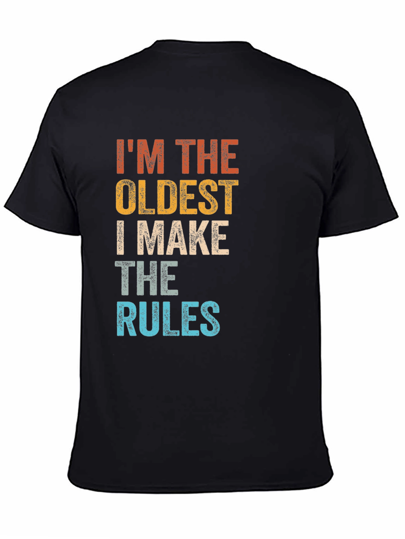 Im The Oldest I Make The Rules Graphic Tee