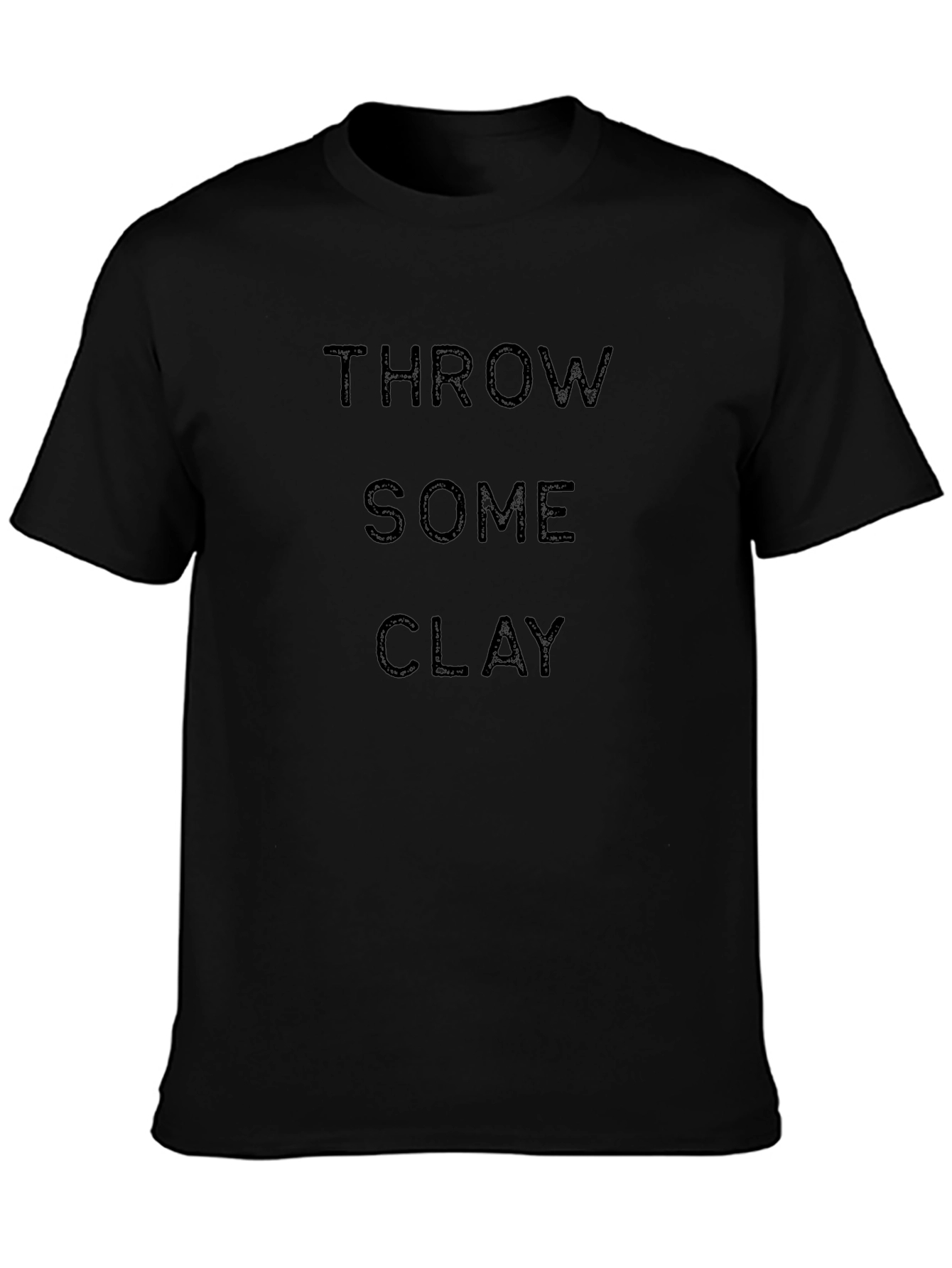 Throw Some Clay Black T-Shirt