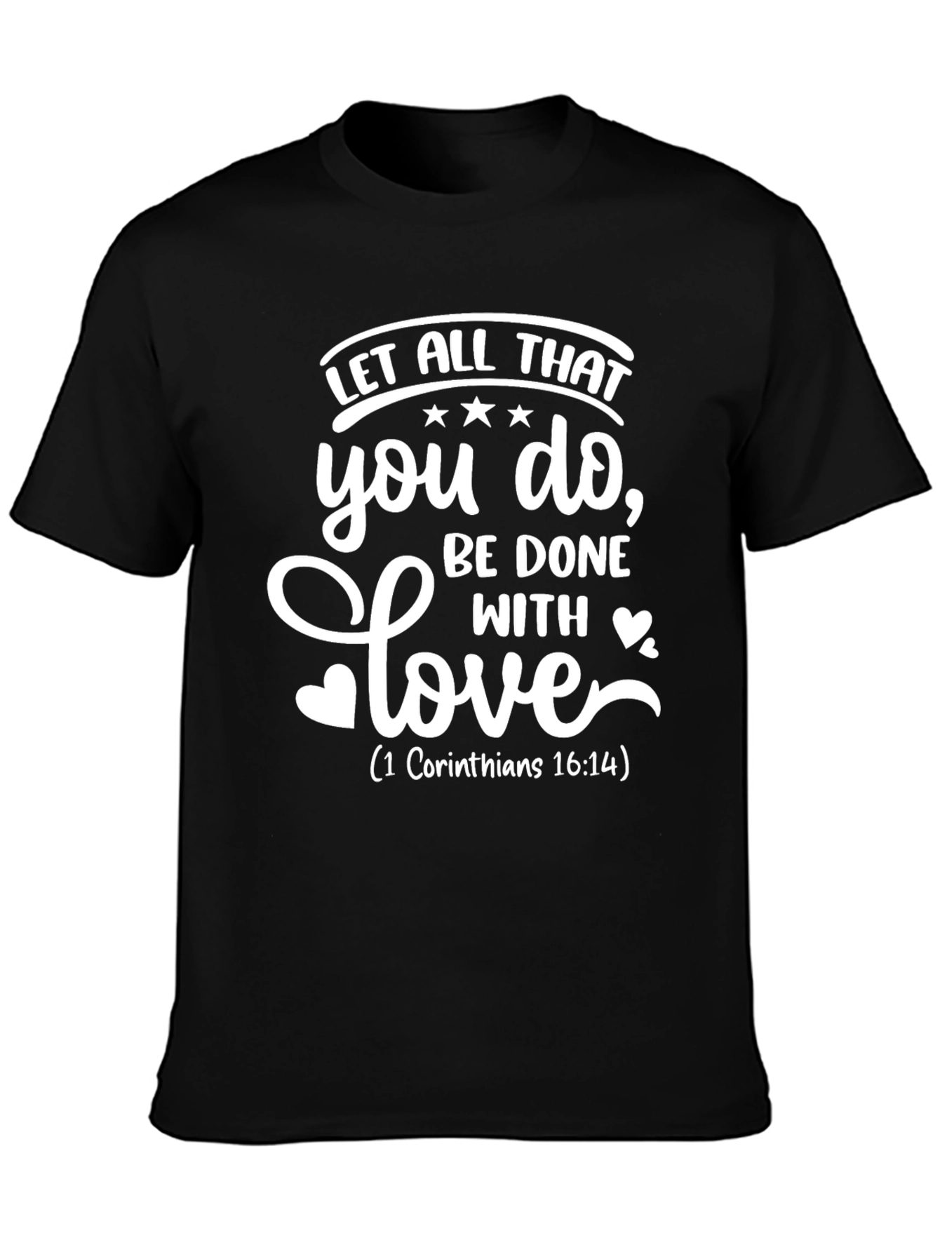 Faith-Inspired Tee: Let All That You Do With Love