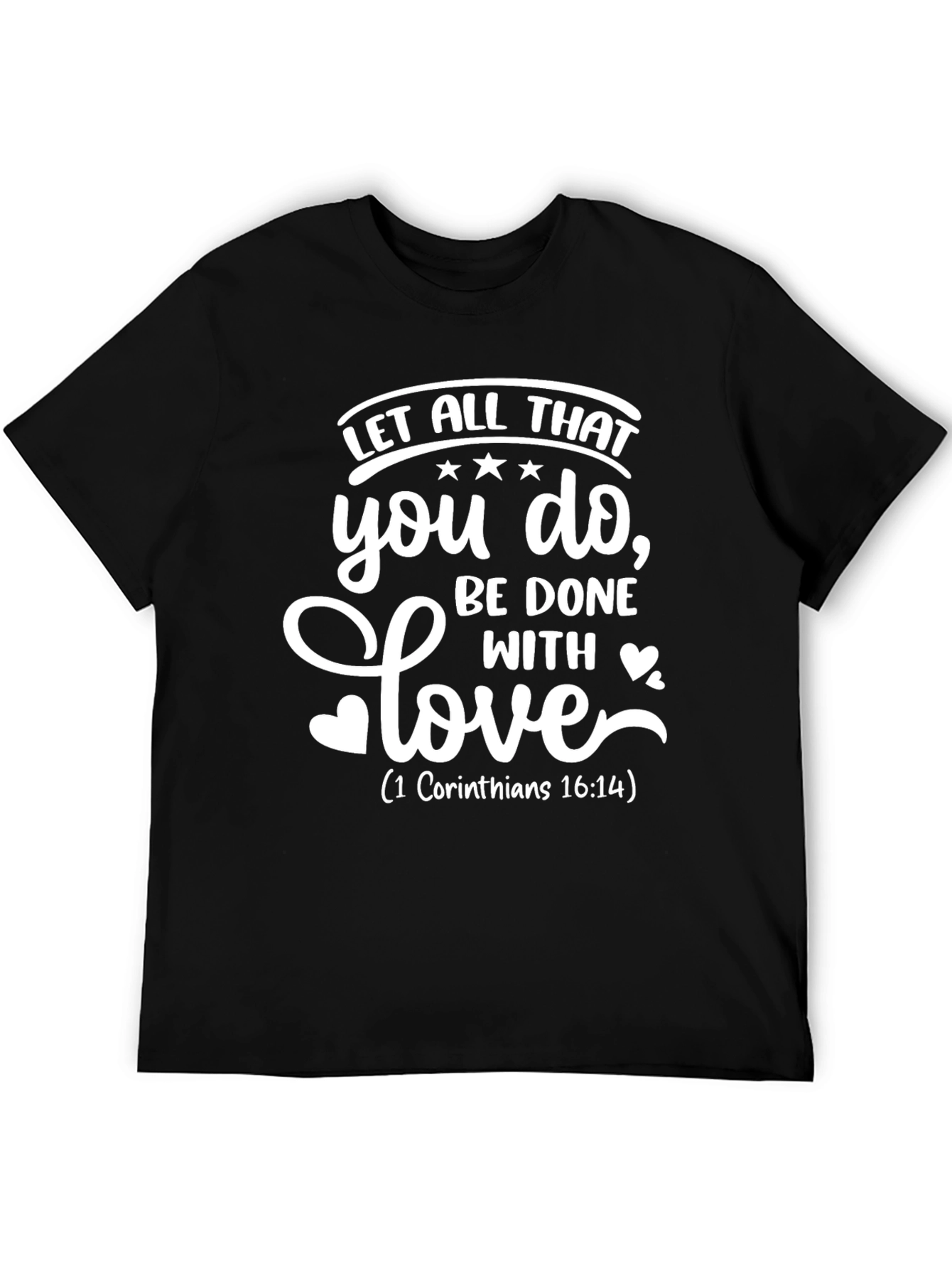 Faith-Inspired Tee: Let All That You Do With Love