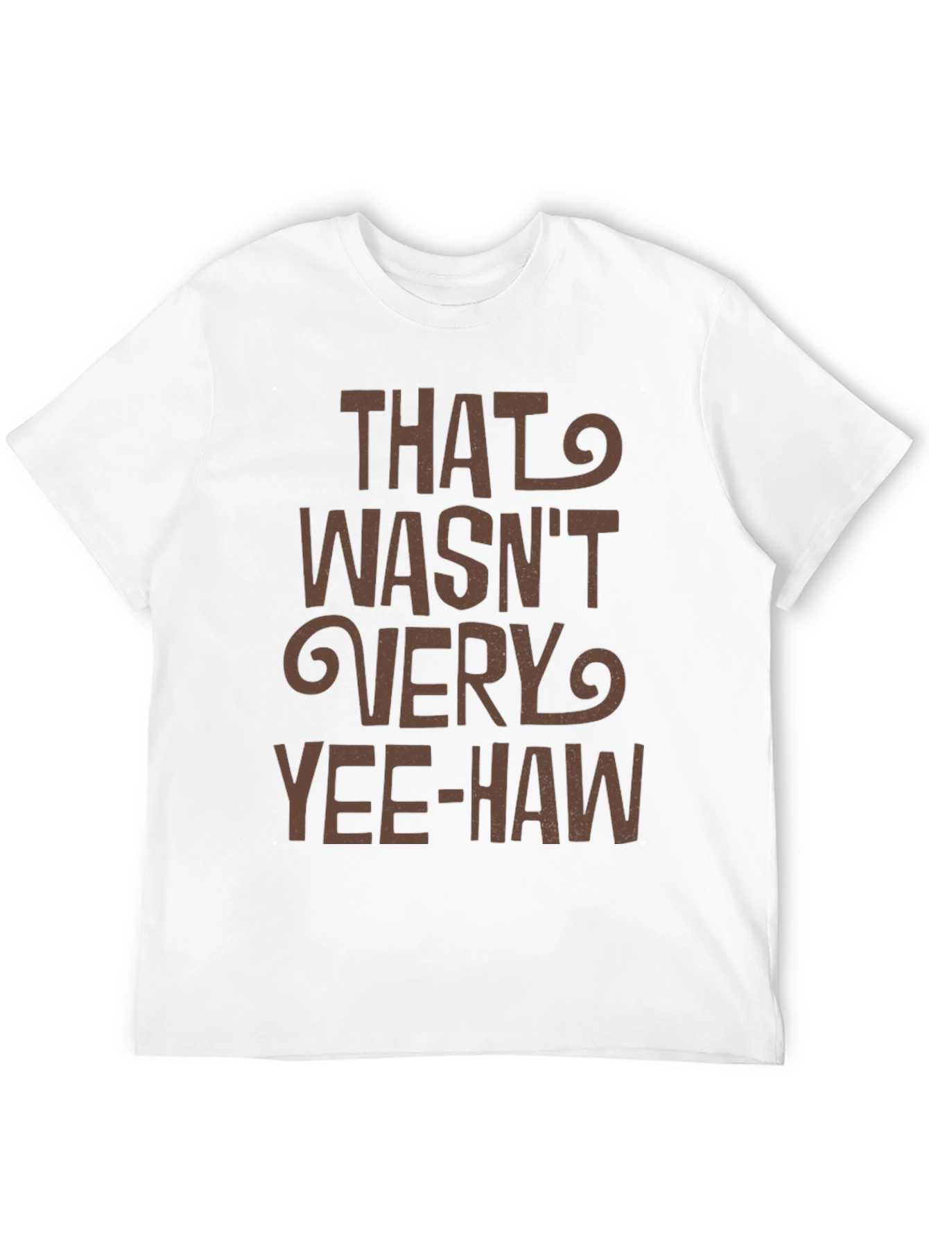 That Wasnt Very Yee-Haw T-Shirt