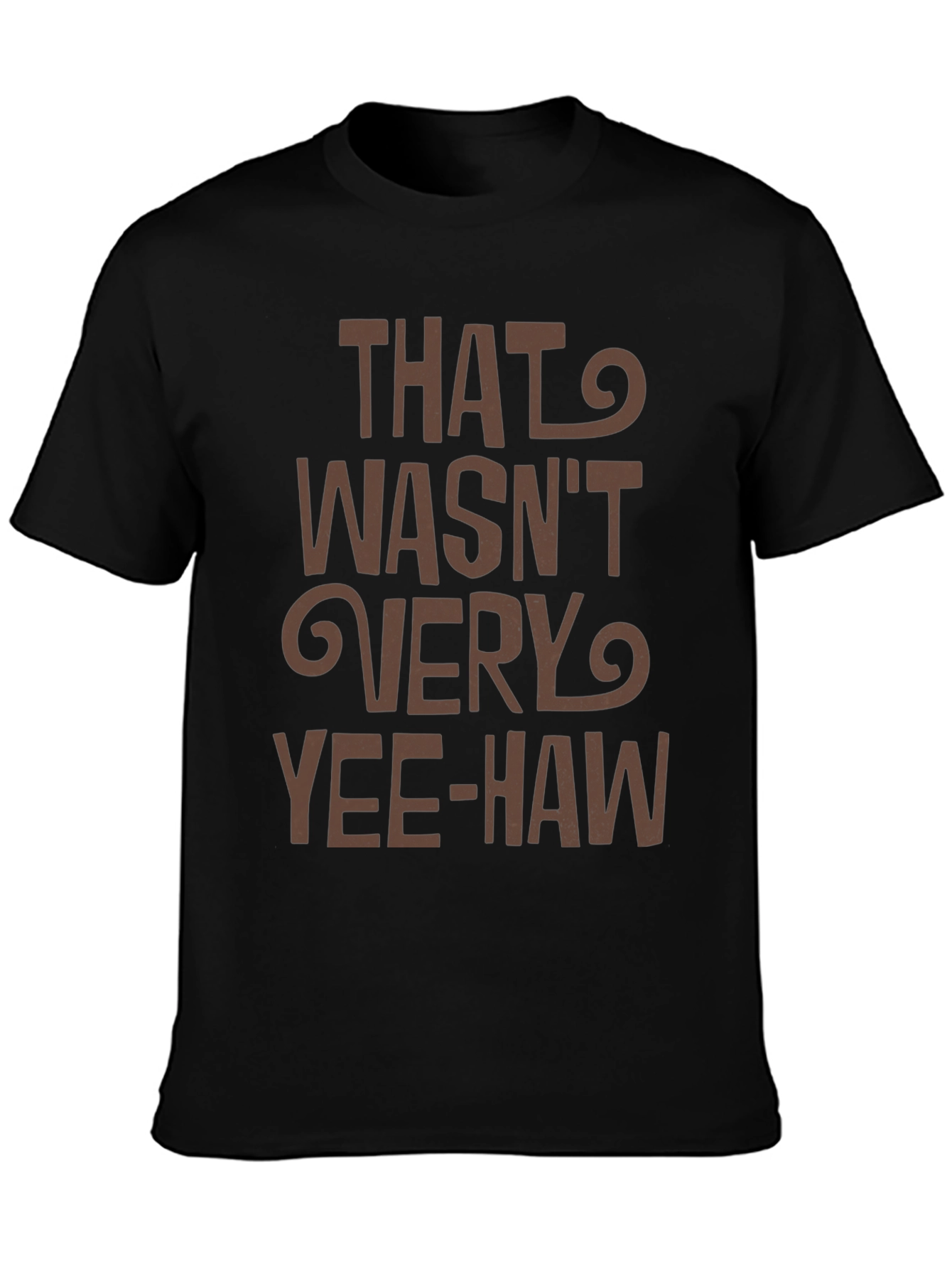 That Wasnt Very Yee-Haw T-Shirt