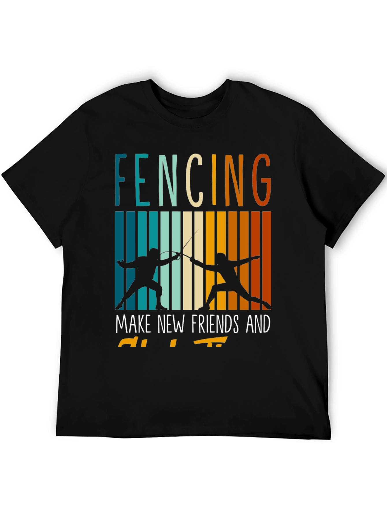 Fencing Make New Friends T-Shirt
