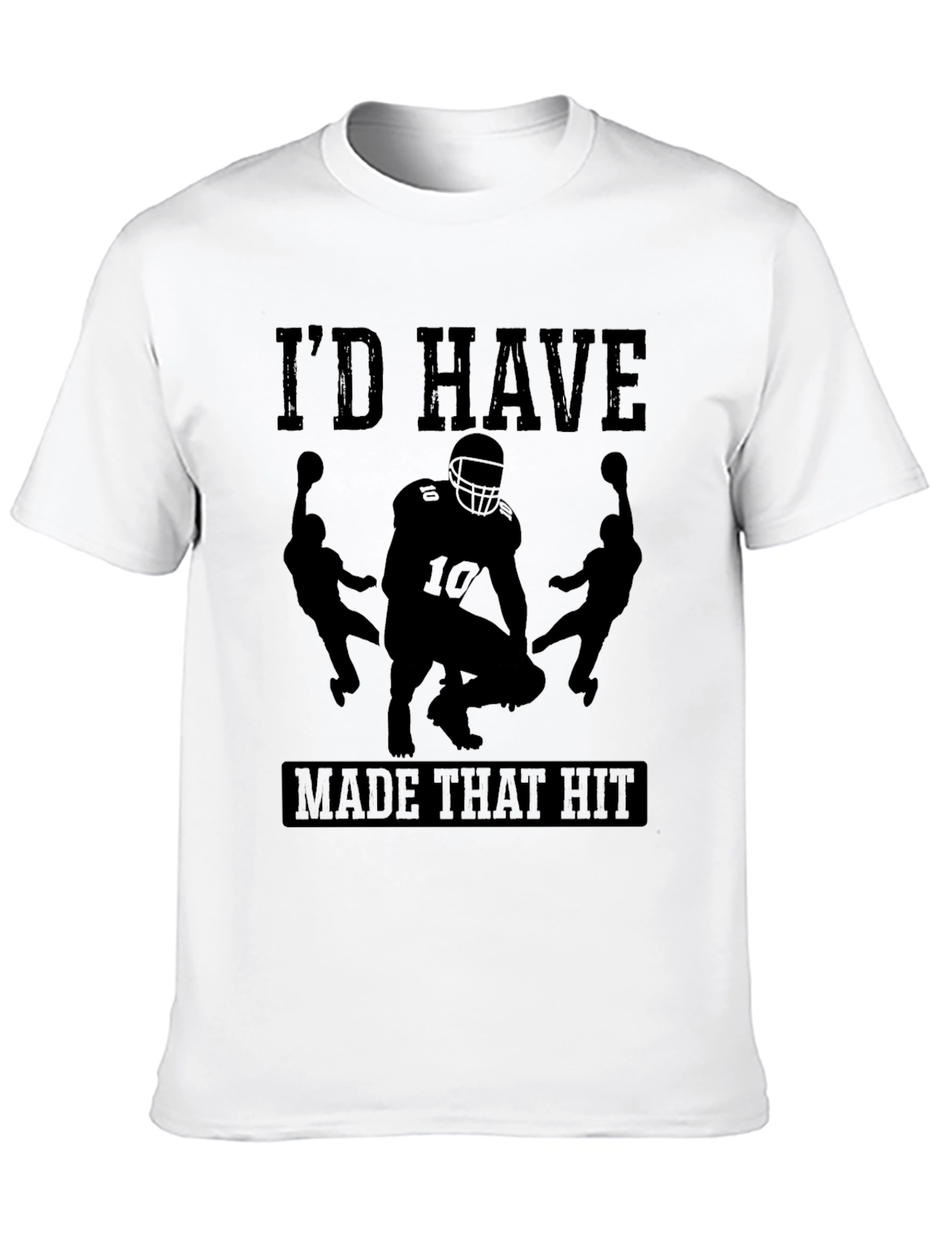Id Have Made That Hit Football T-Shirt