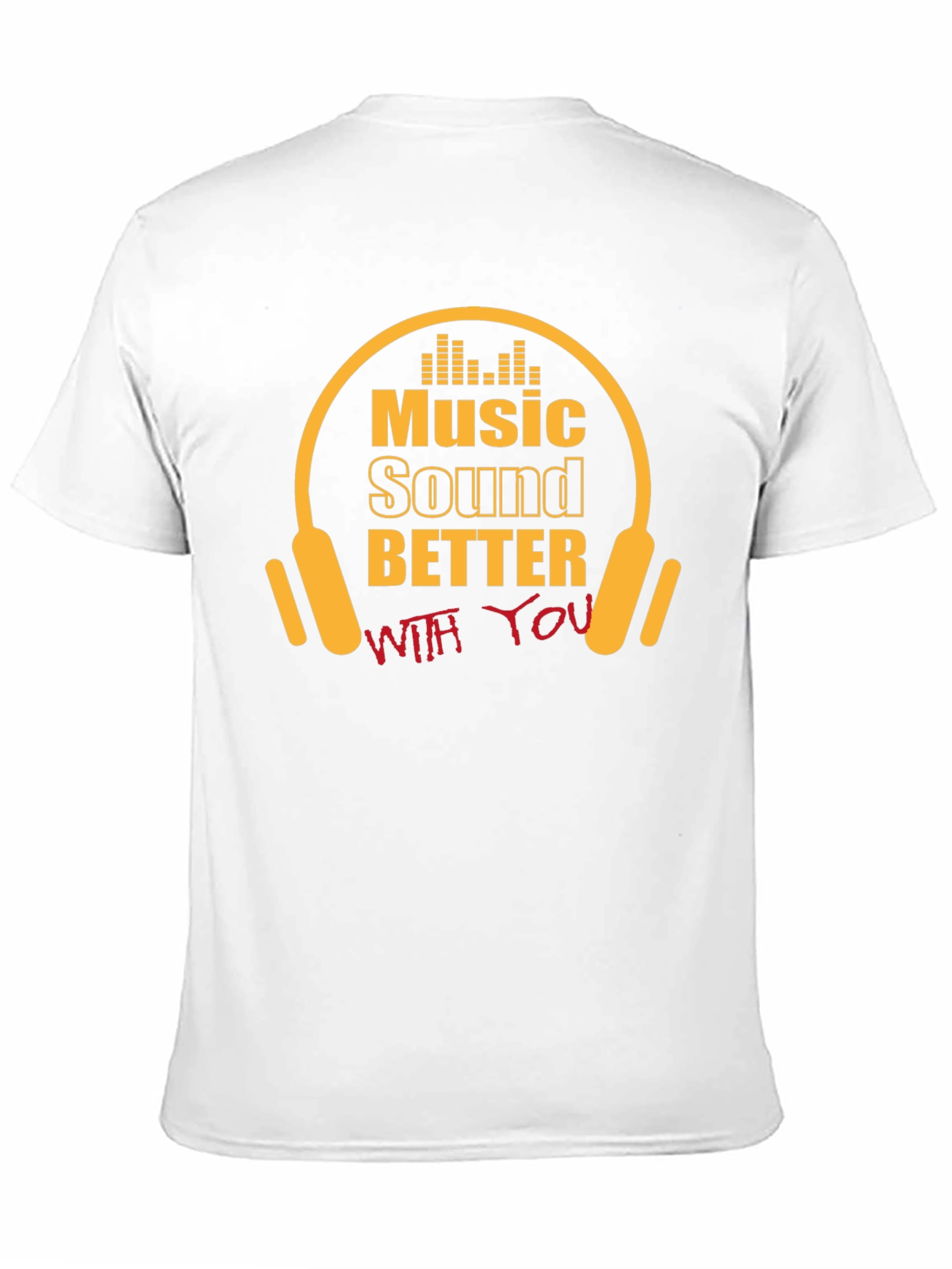 Music Sounds Better With You T-Shirt