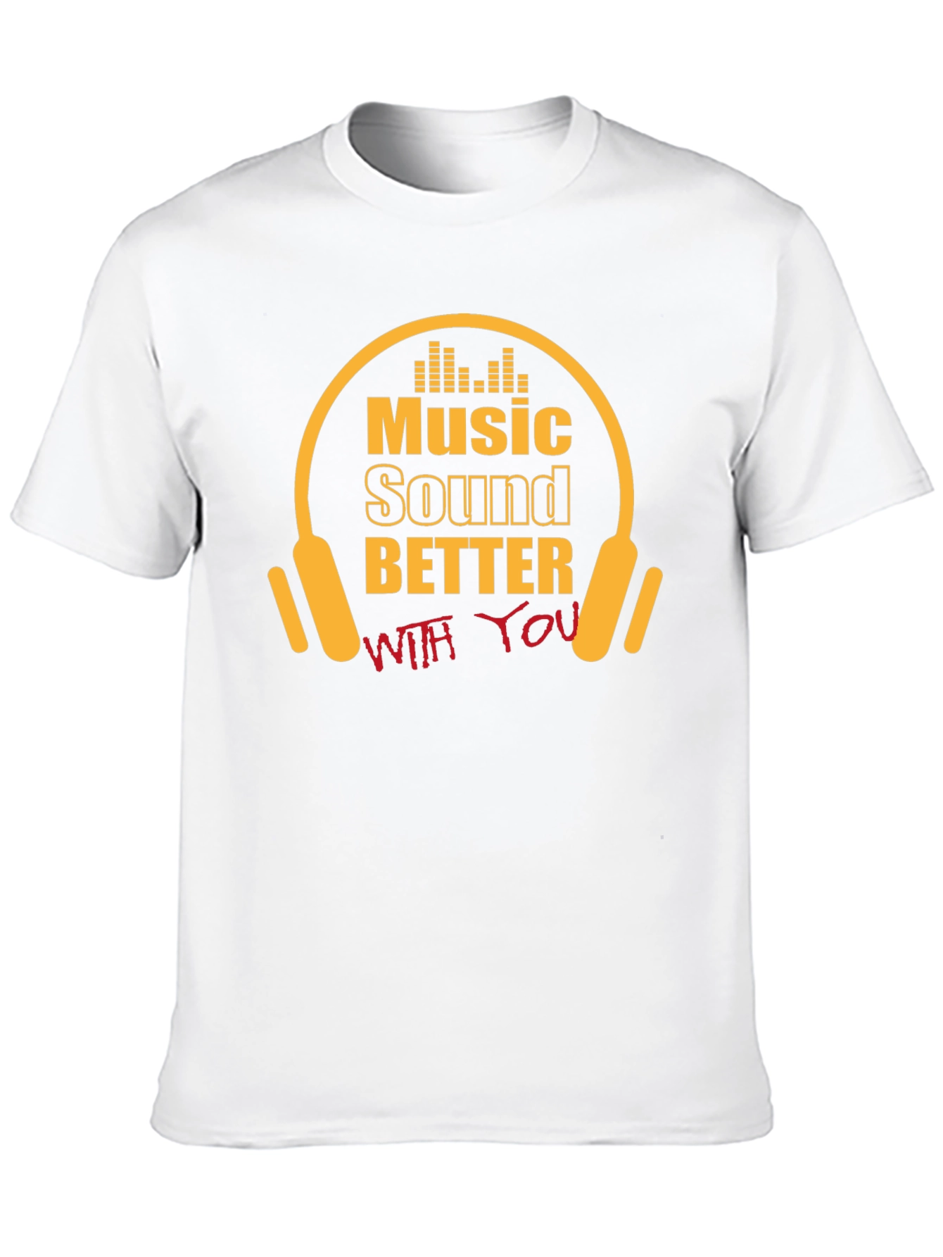 Music Sounds Better With You T-Shirt