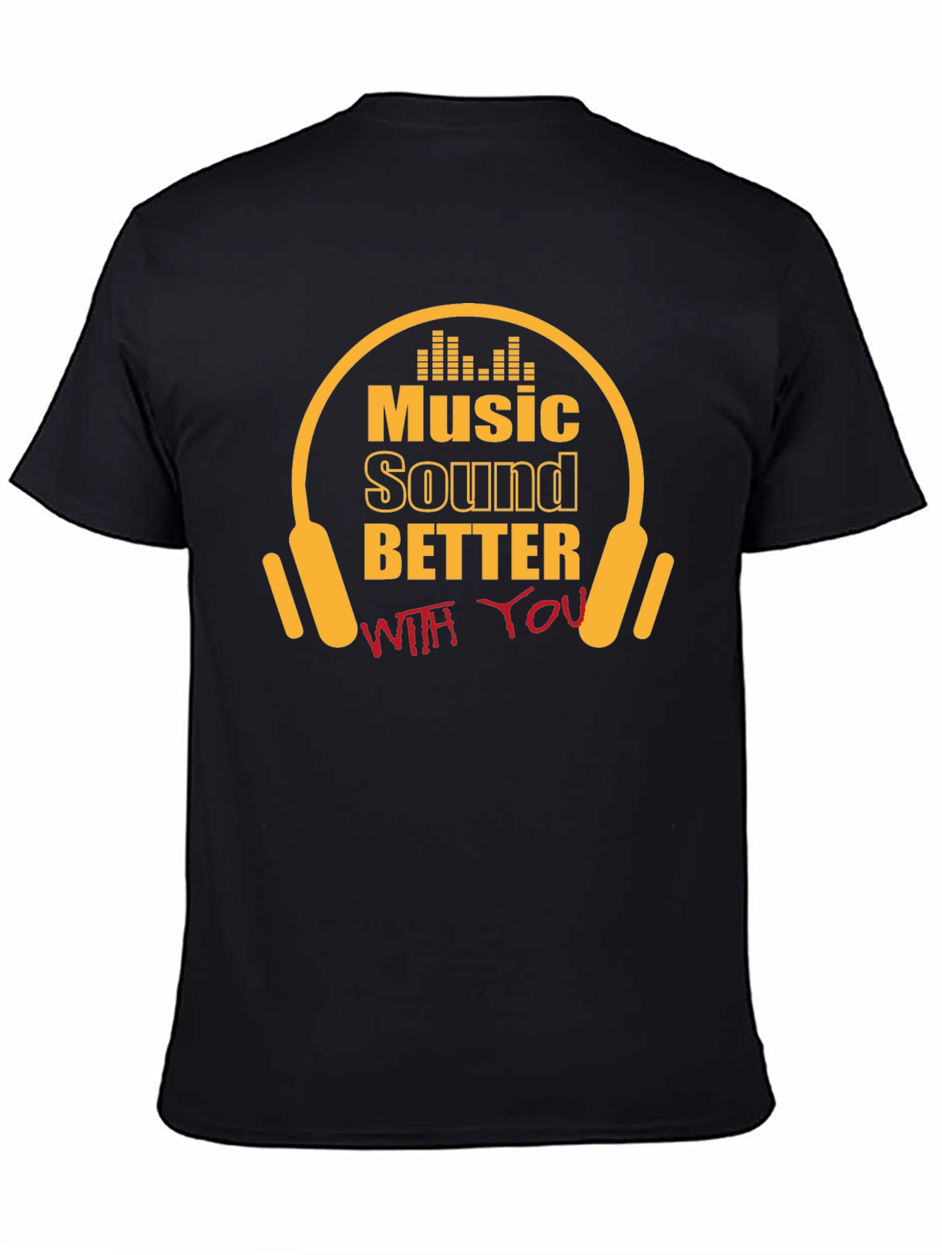 Music Sounds Better With You T-Shirt