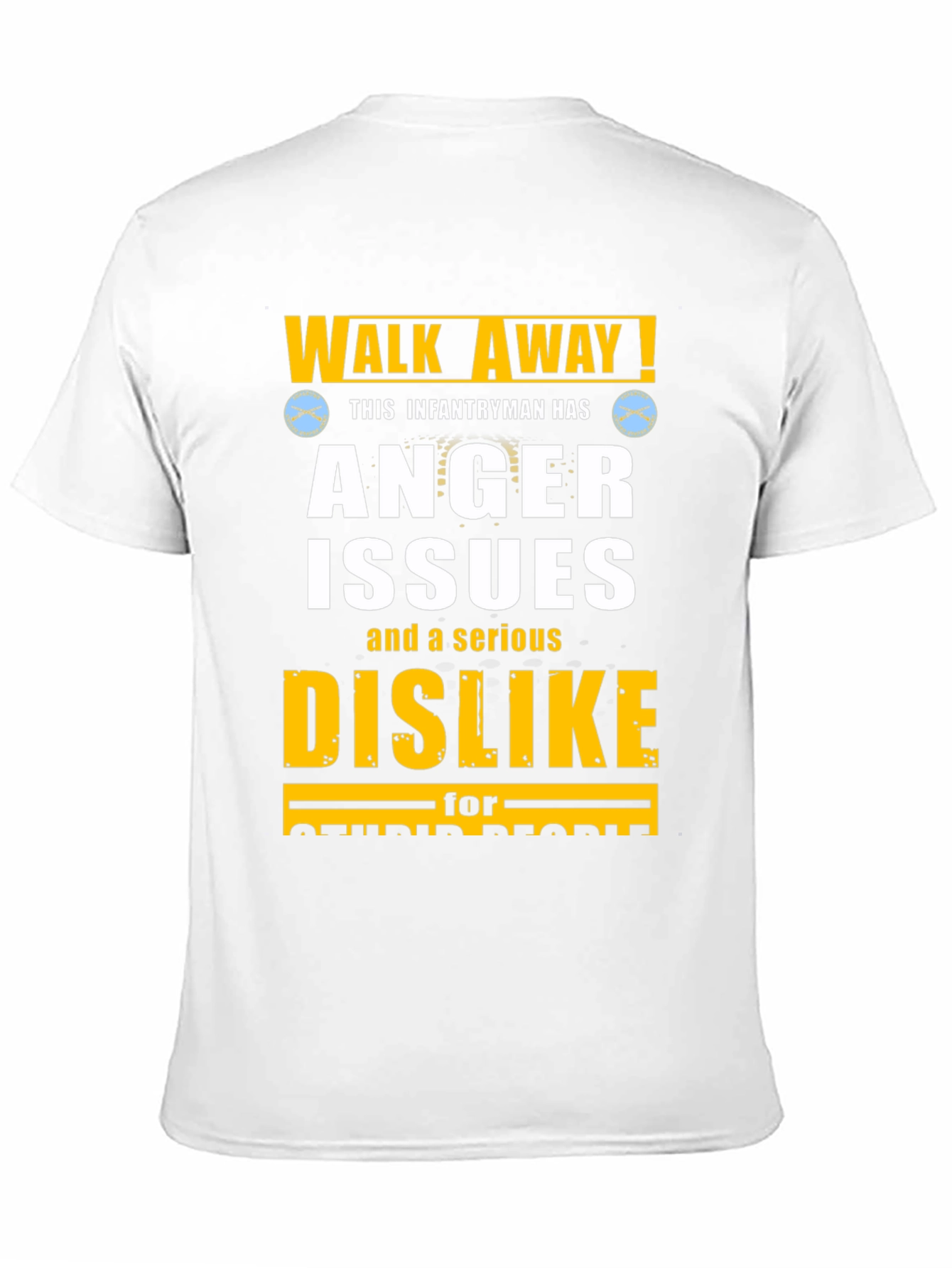 Walk Away! Infantryman Anger Issues T-Shirt
