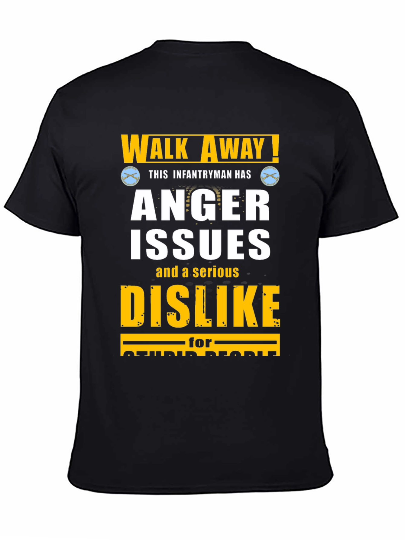 Walk Away! Infantryman Anger Issues T-Shirt