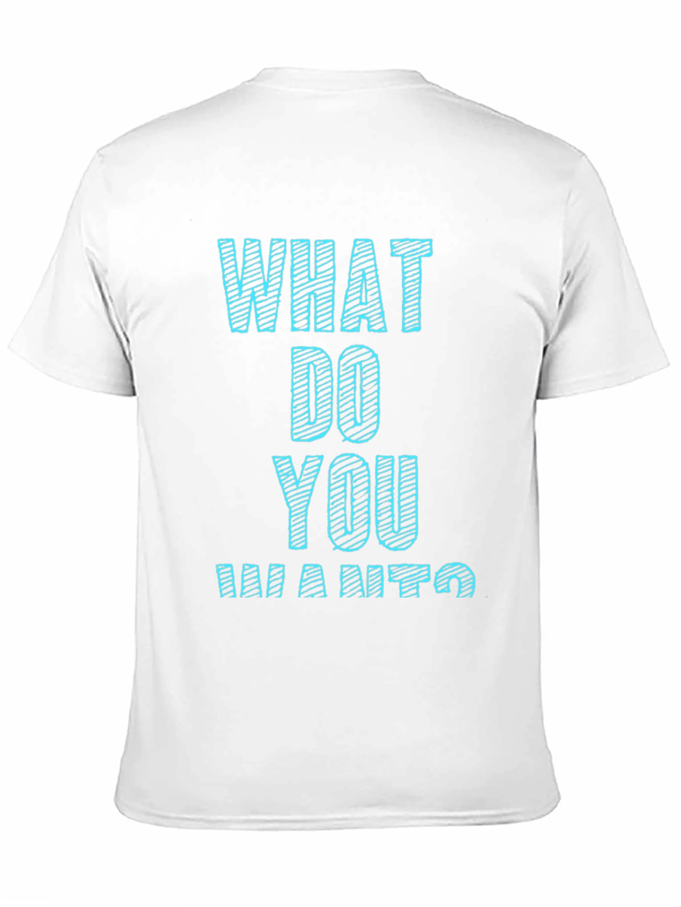 What Do You Want T-Shirt Funny Graphic Tee