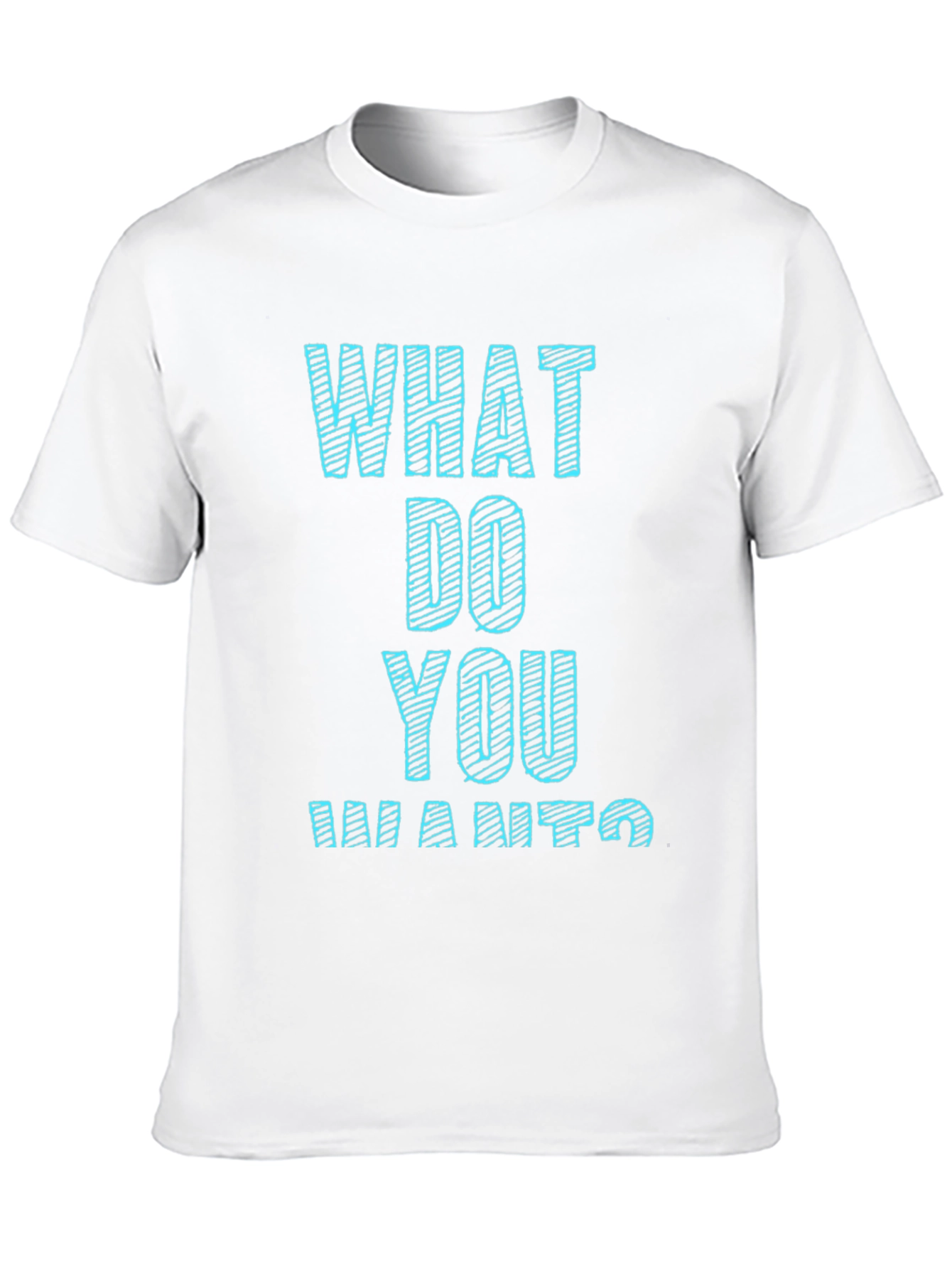 What Do You Want T-Shirt Funny Graphic Tee