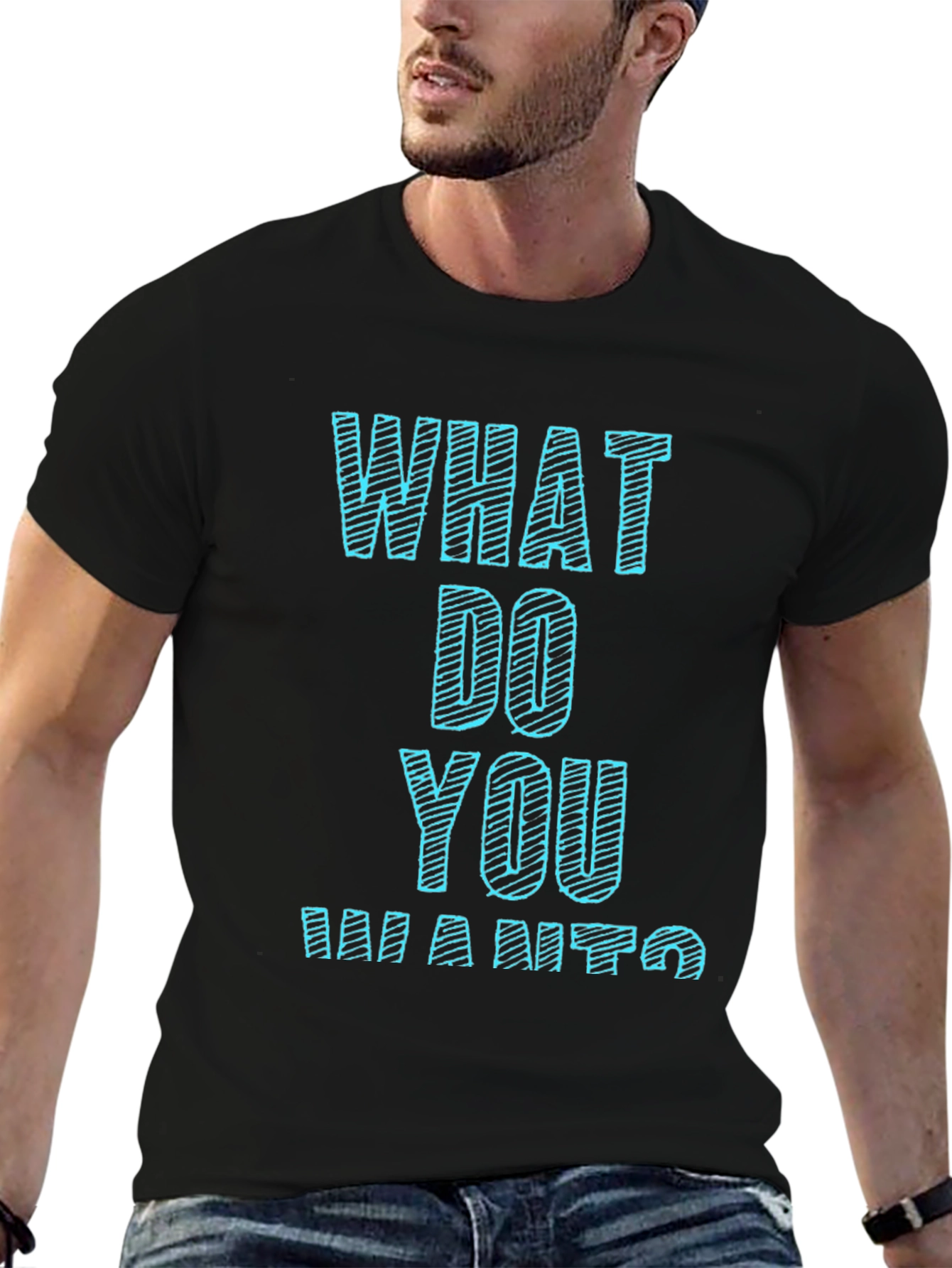 What Do You Want T-Shirt Funny Graphic Tee