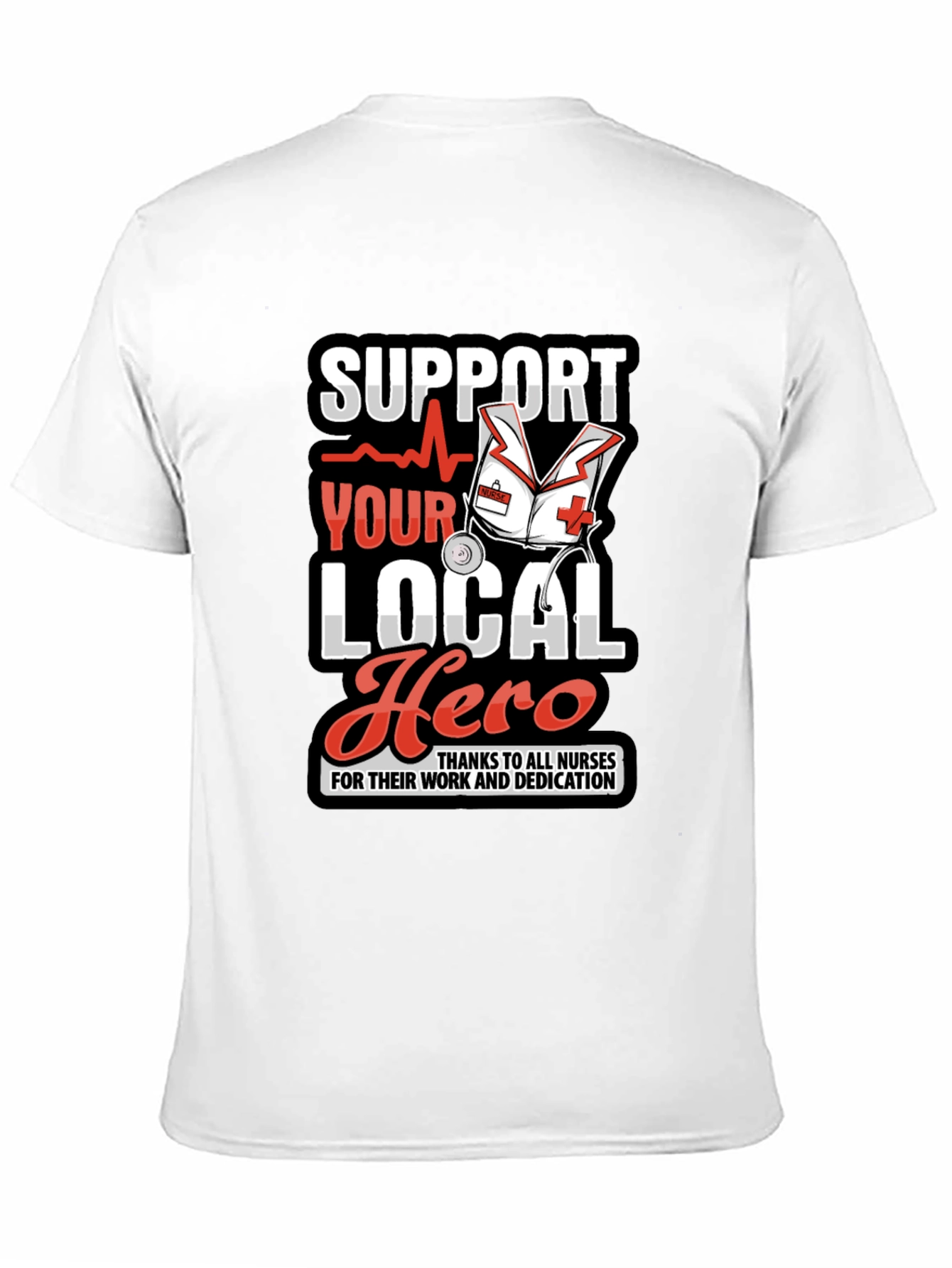 Support Local Hero Nurse Appreciation T-Shirt