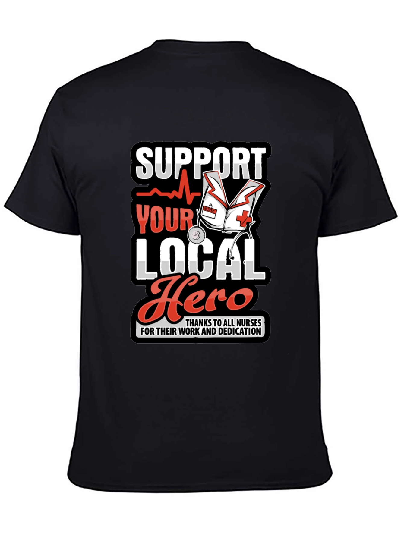 Support Local Hero Nurse Appreciation T-Shirt