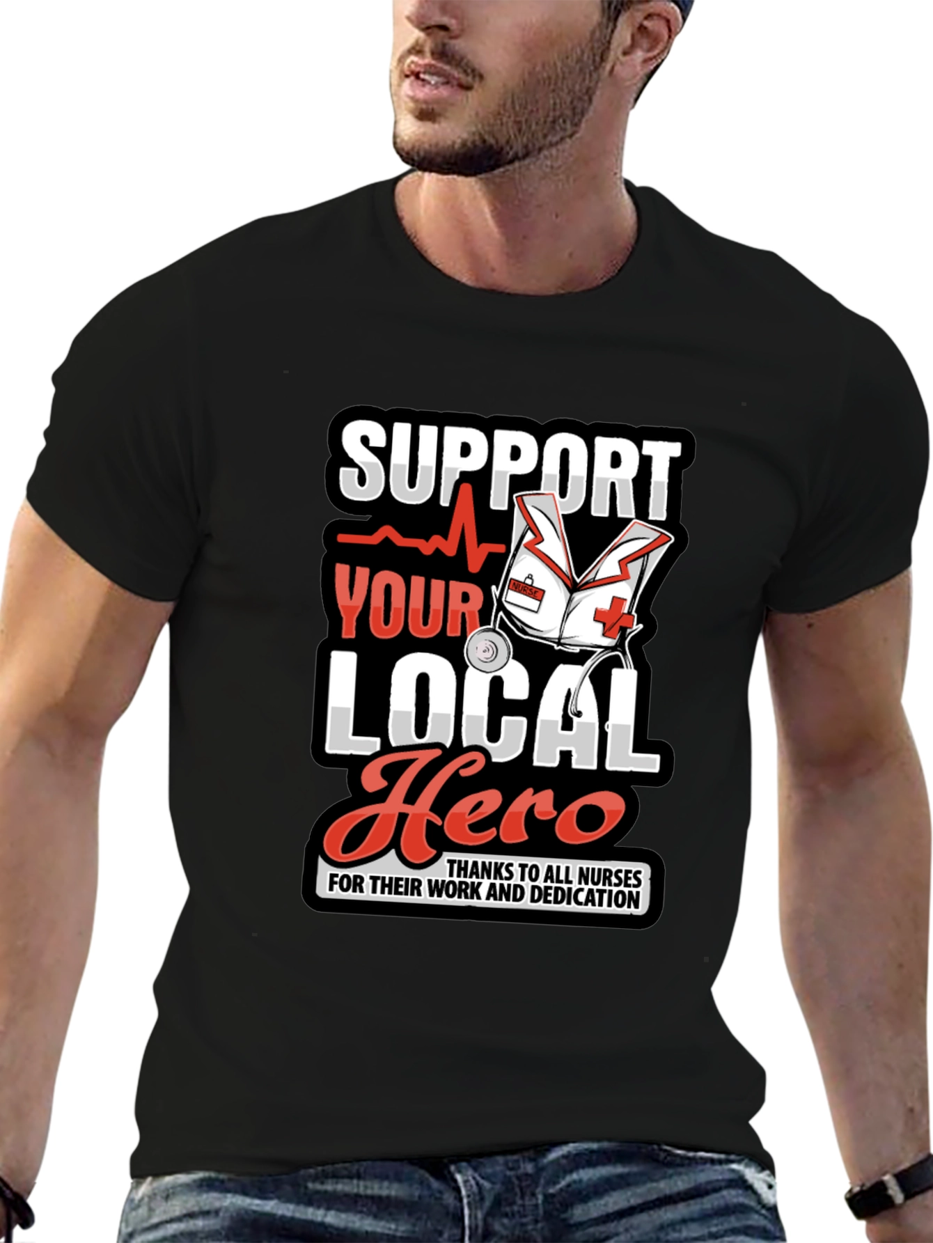 Support Local Hero Nurse Appreciation T-Shirt