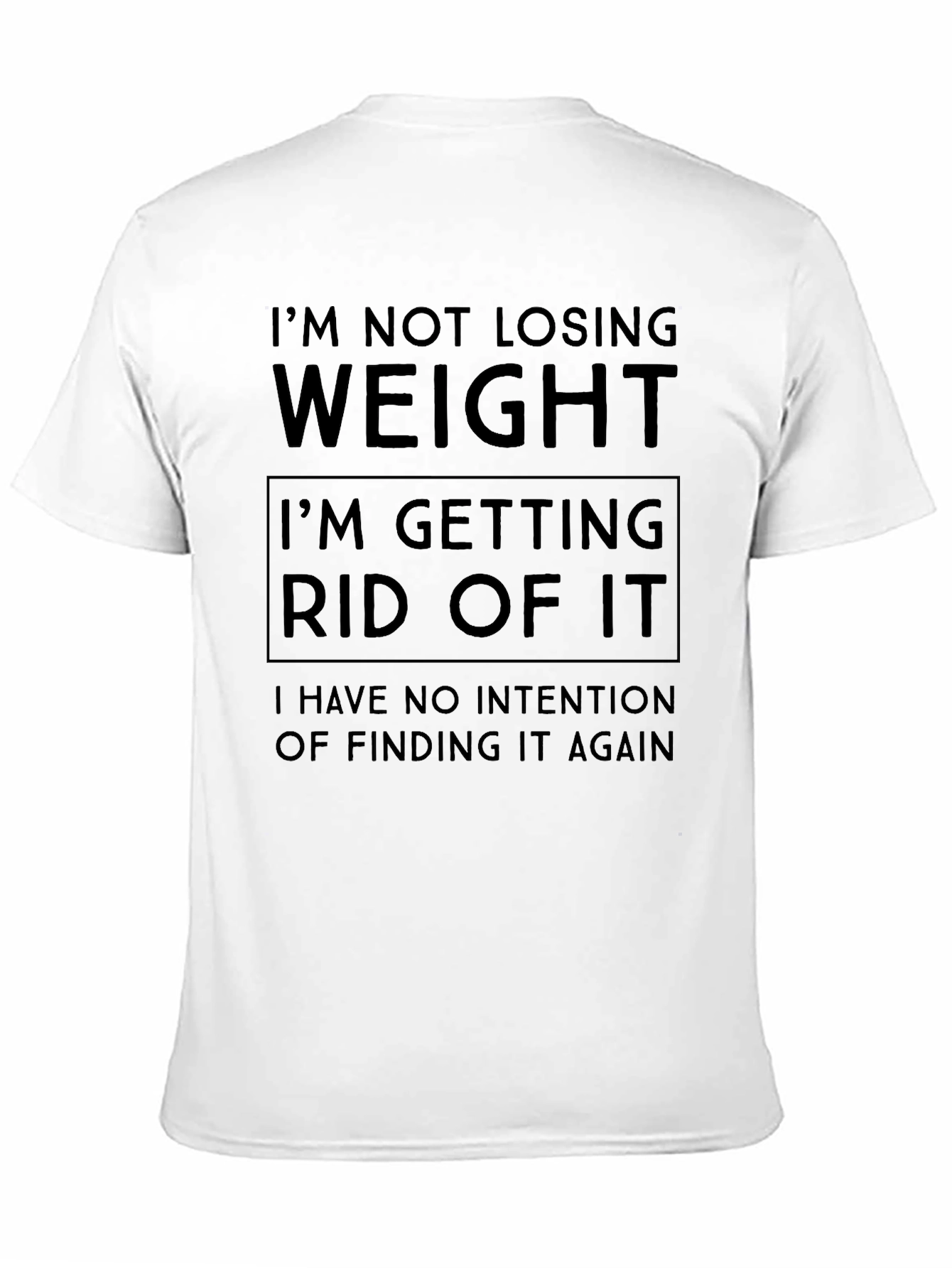 Funny Weight Loss T-Shirt: Im Getting Rid of It!