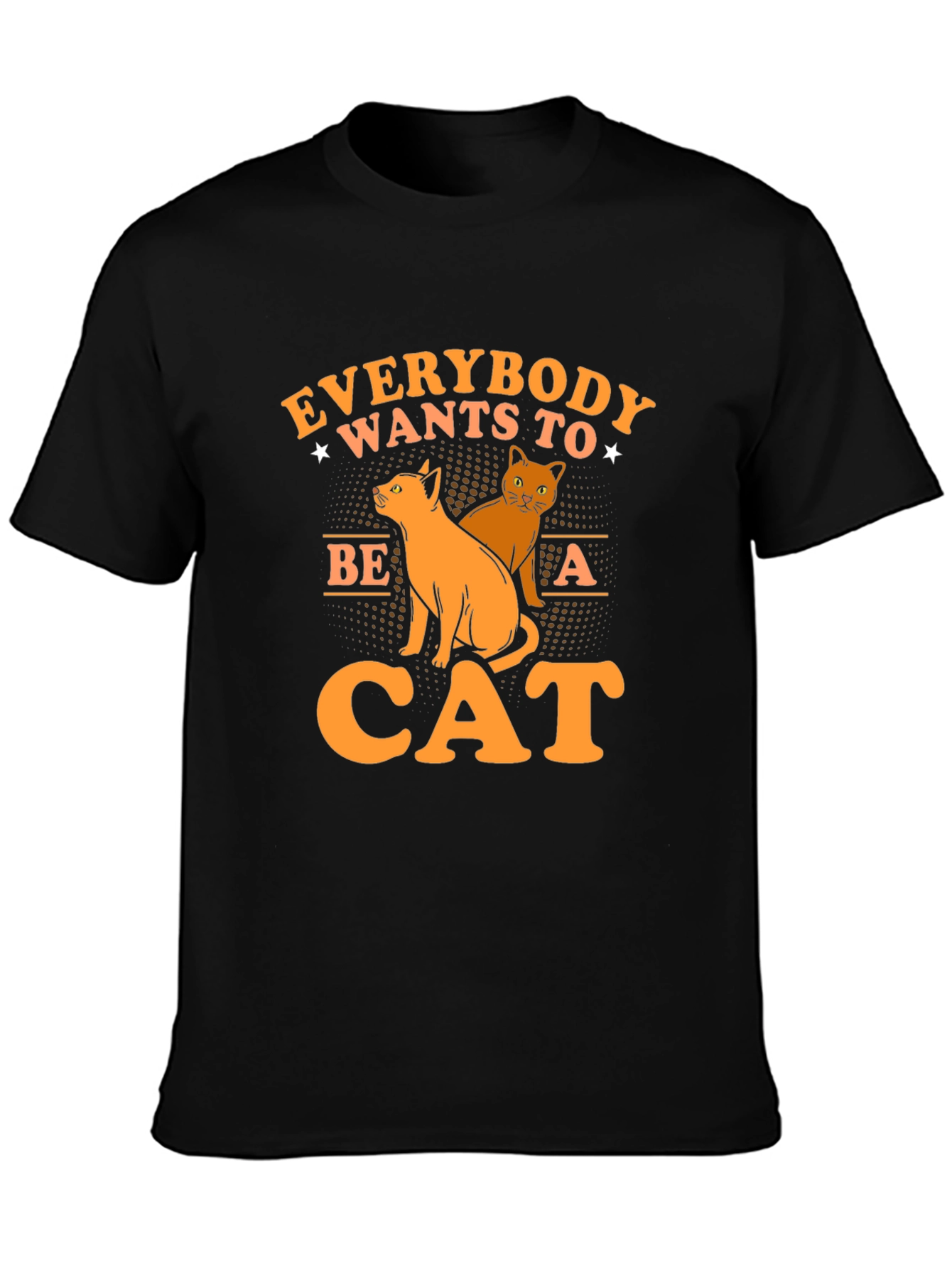 Everybody Wants to Be a Cat T-Shirt