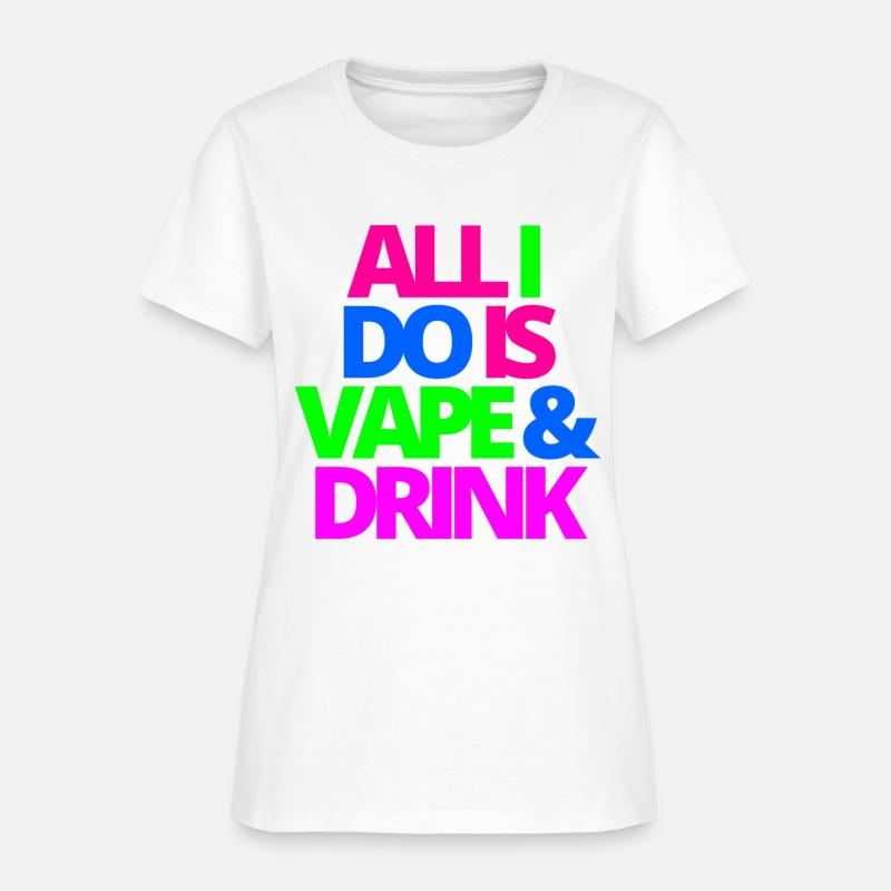 ALL I DO IS VAPE & DRINK