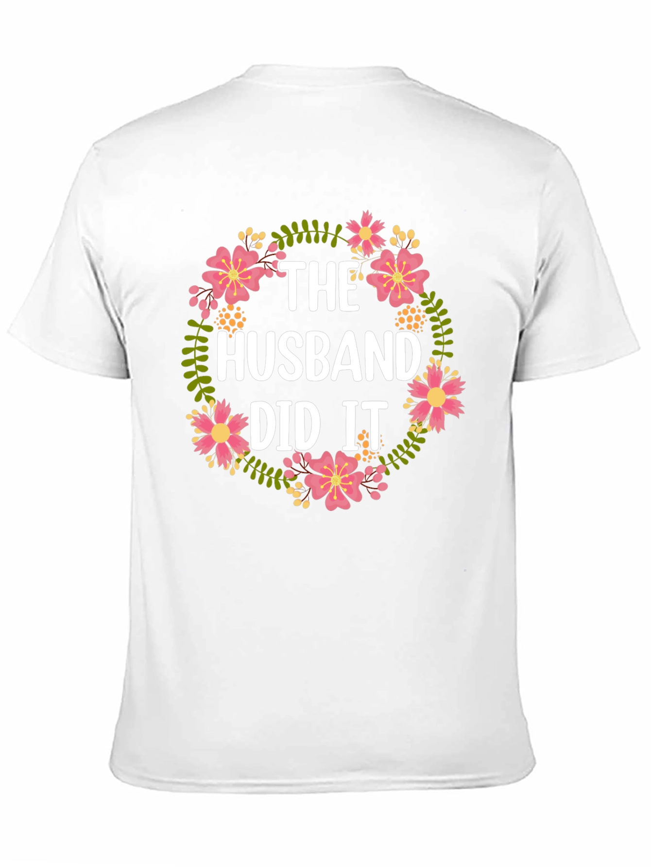 The Husband Did It Floral T-Shirt