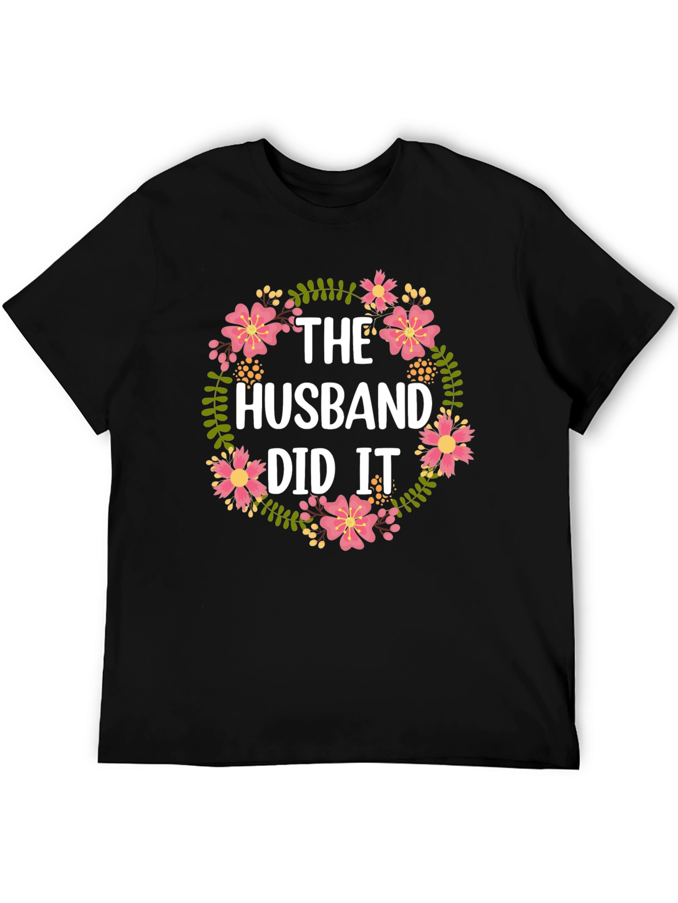 The Husband Did It Floral T-Shirt