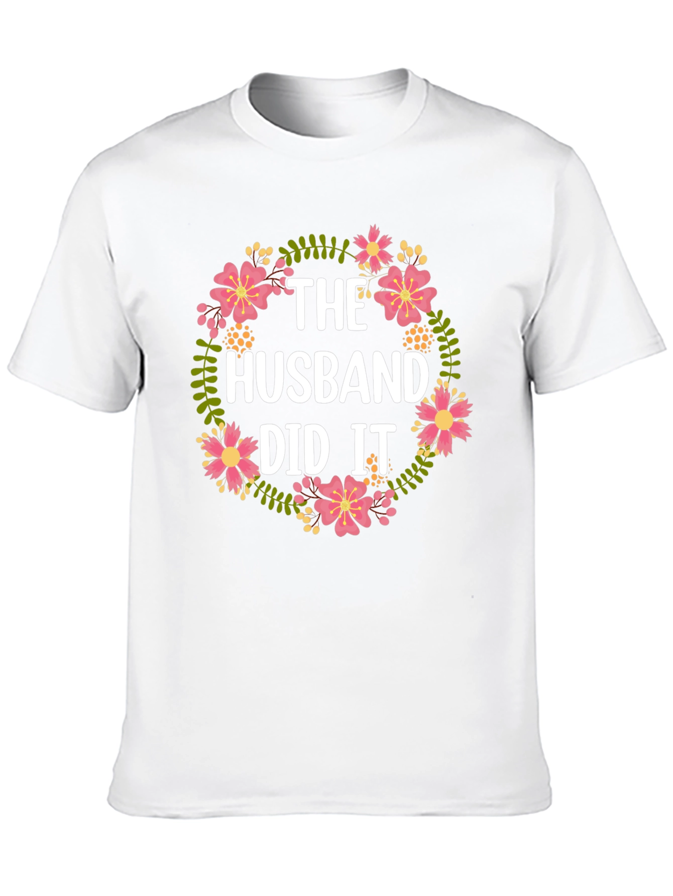 The Husband Did It Floral T-Shirt