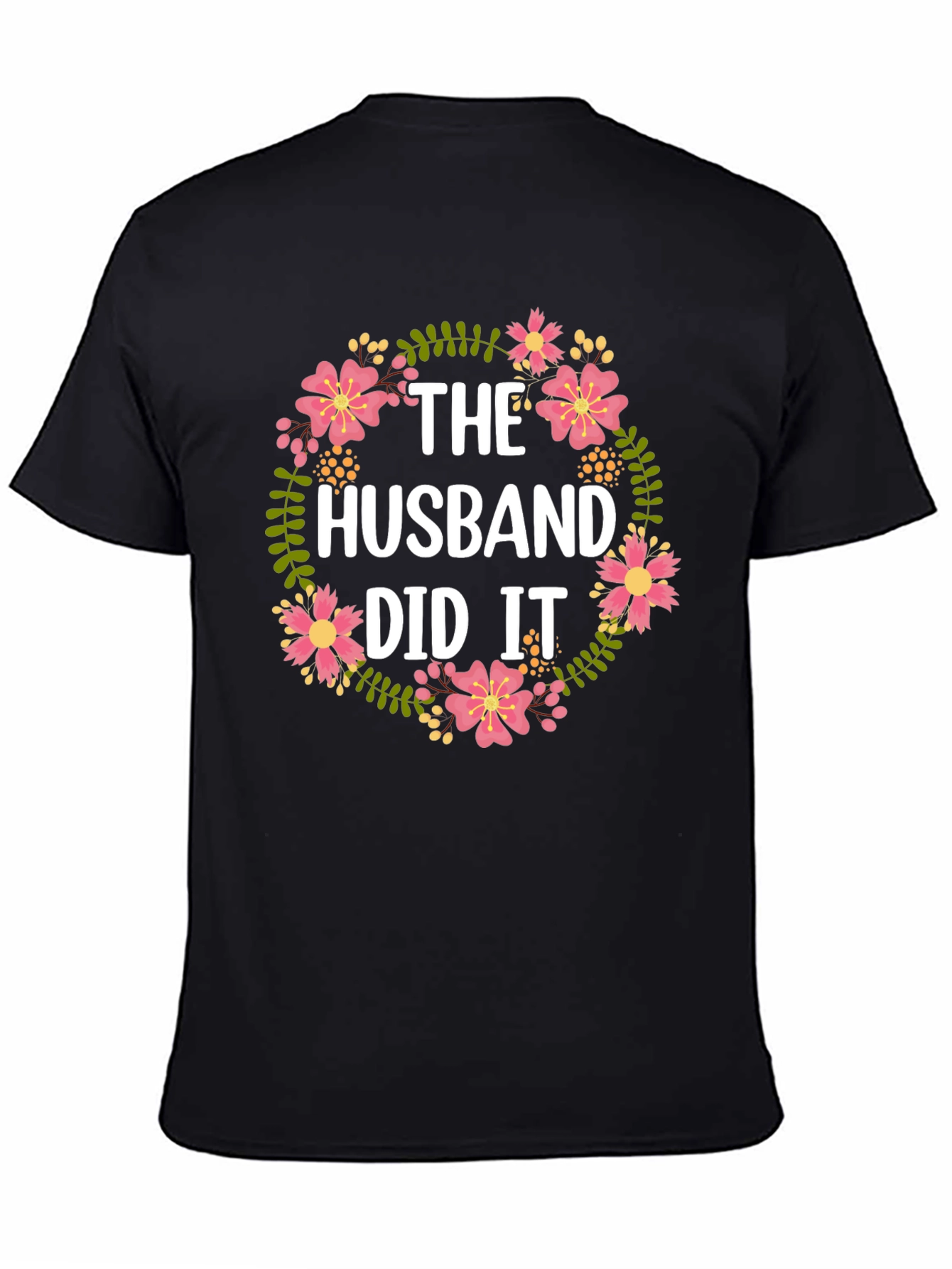 The Husband Did It Floral T-Shirt