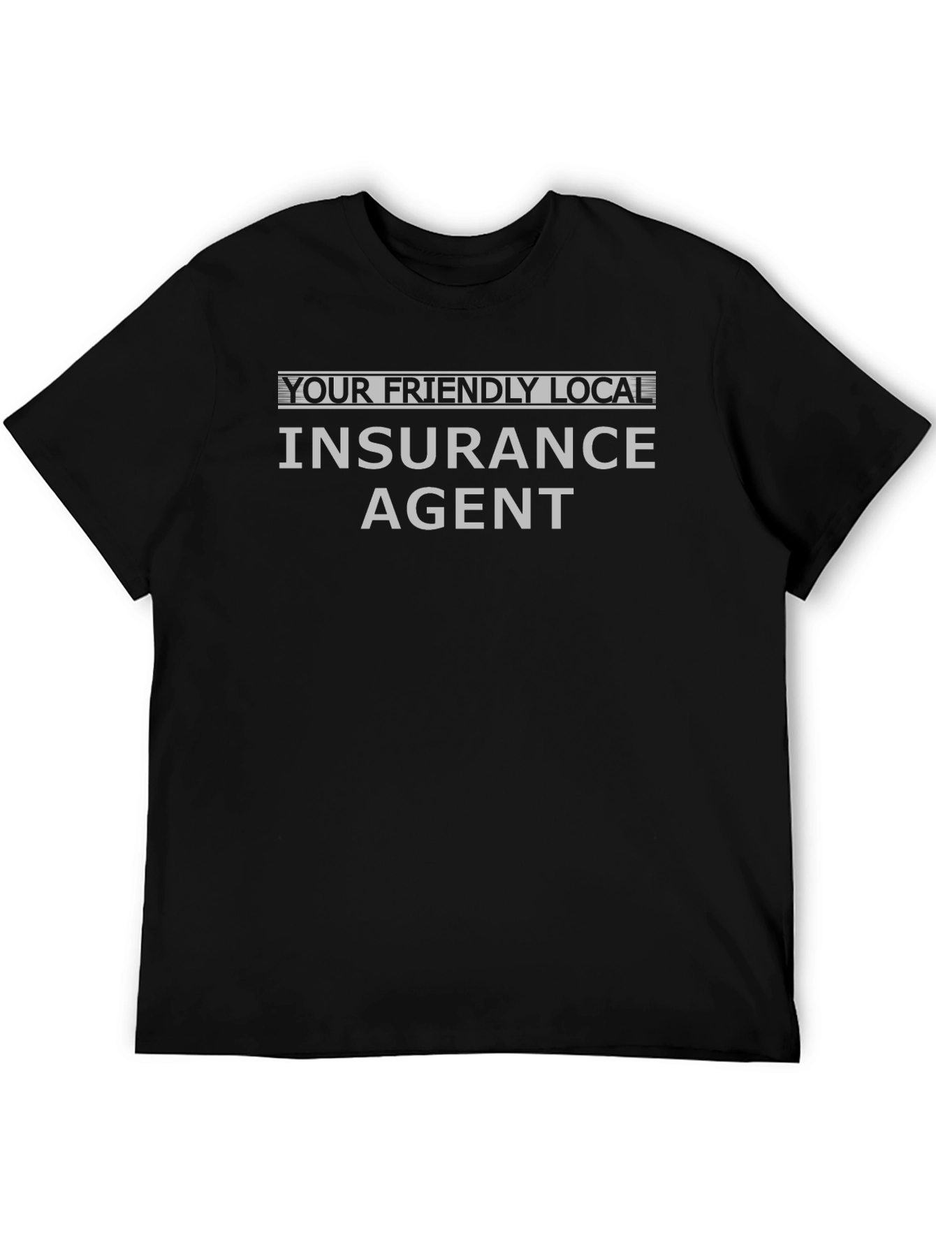 Insurance Agent T-Shirt - Your Friendly Local Style!